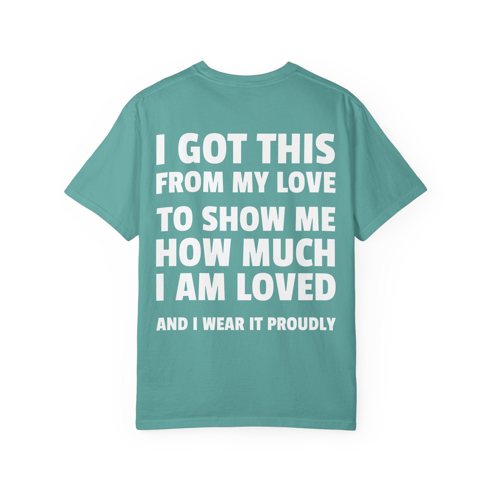 I Got This From My Love T-Shirt — Gifted & Proud Love Quote Tee