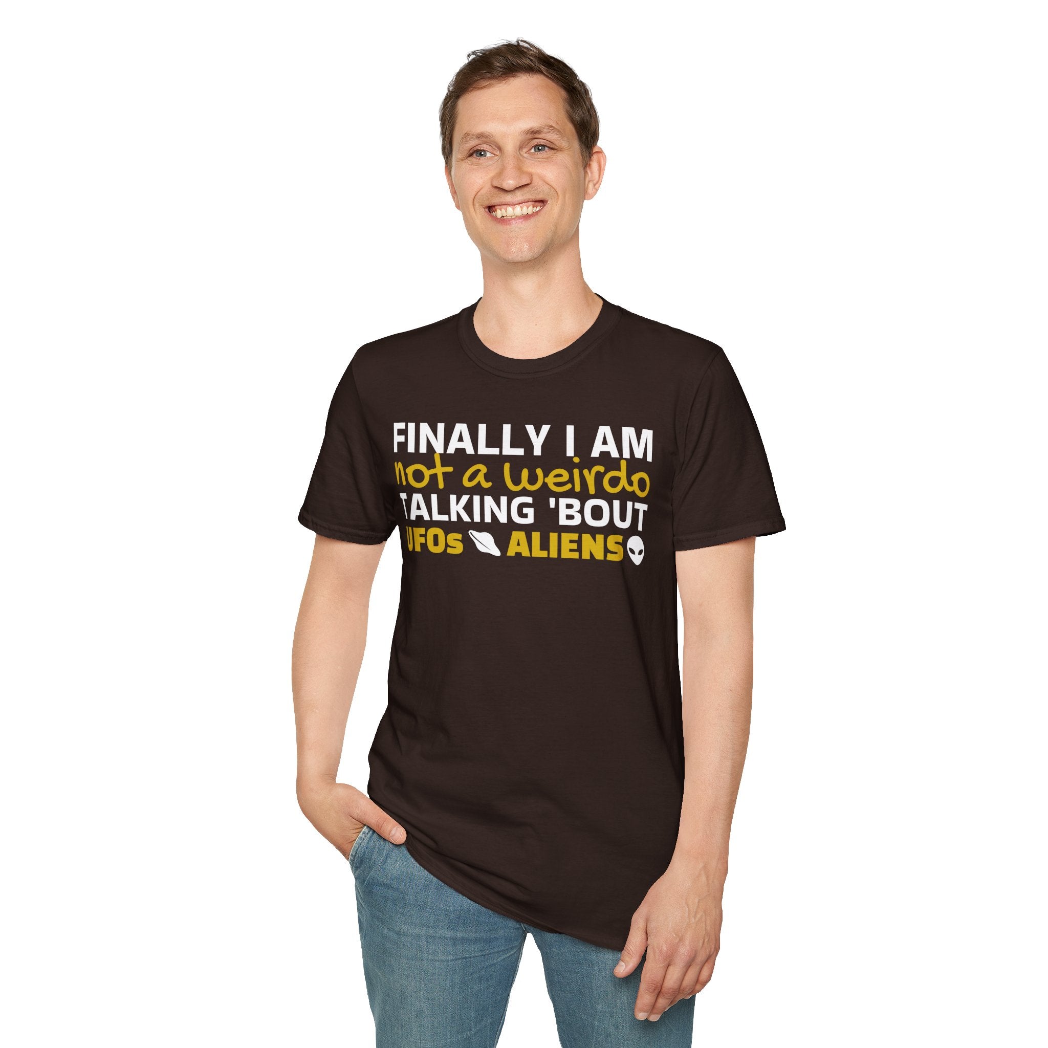 Alien T-Shirt — "Finally I am not a Weirdo talking about UFO & Aliens" - Positive Message Alien Tee