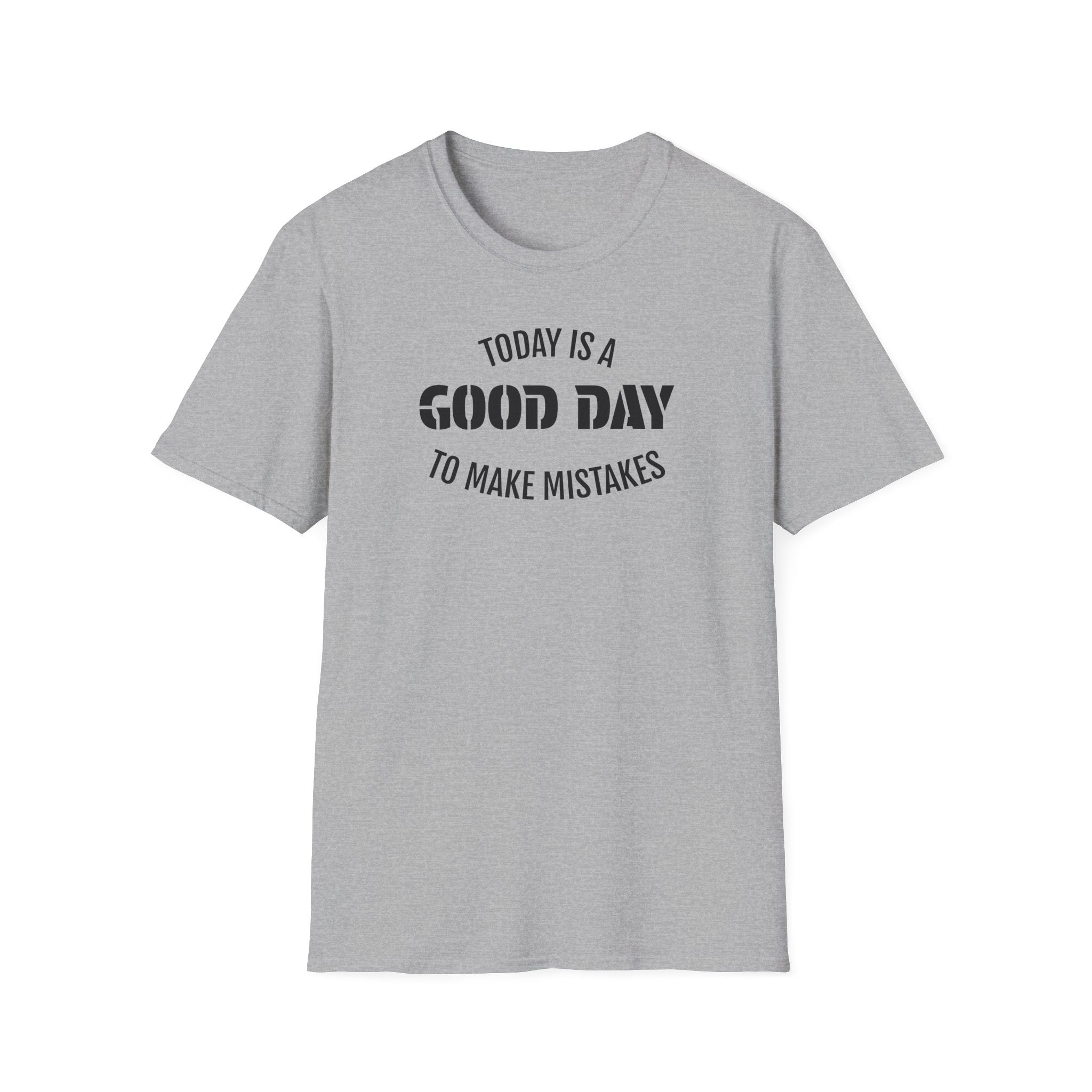 Good Day T-Shirt — "Today Is a Good Day to Make Mistakes" Positive Message Tee