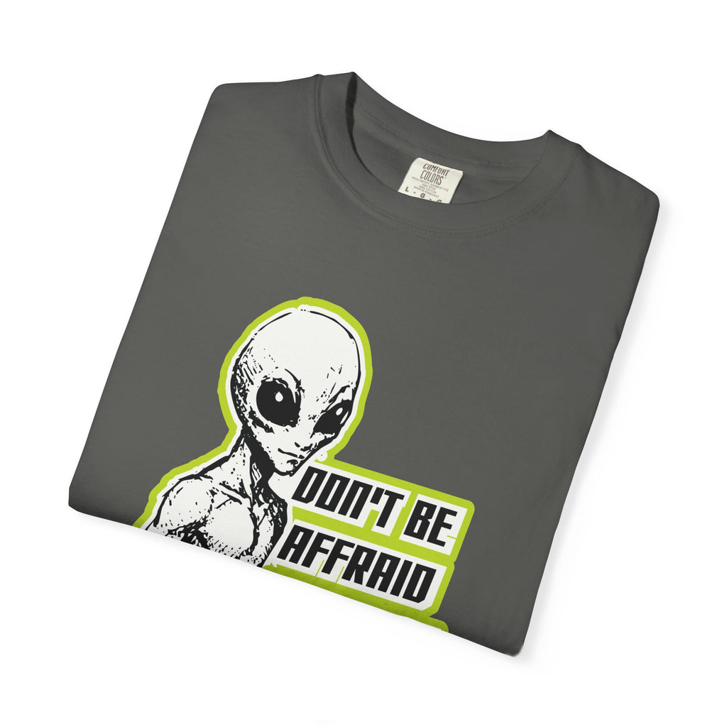 Alien Graphic T-Shirt — "Don't Be Affraid of What You Don't Understand"