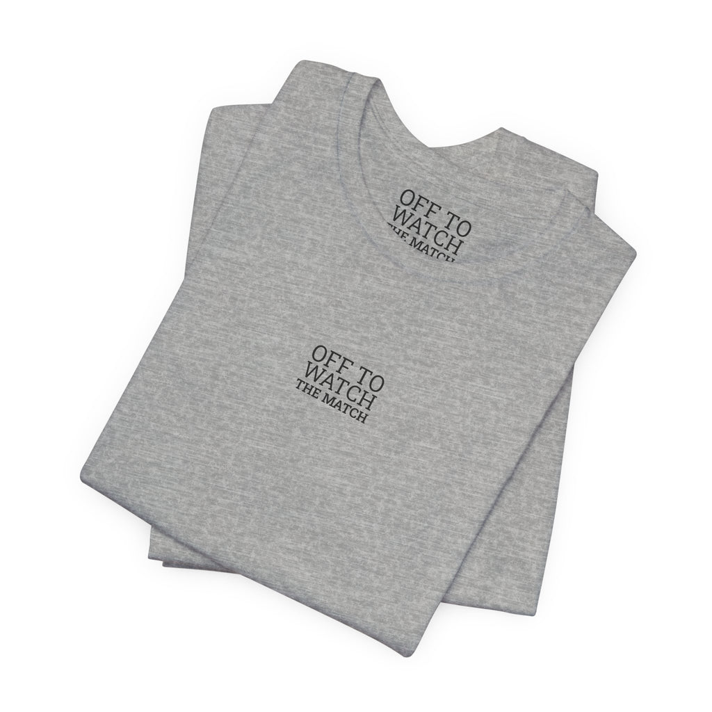 Off to Watch the Match Tee | soccer watch party, match-day outfit