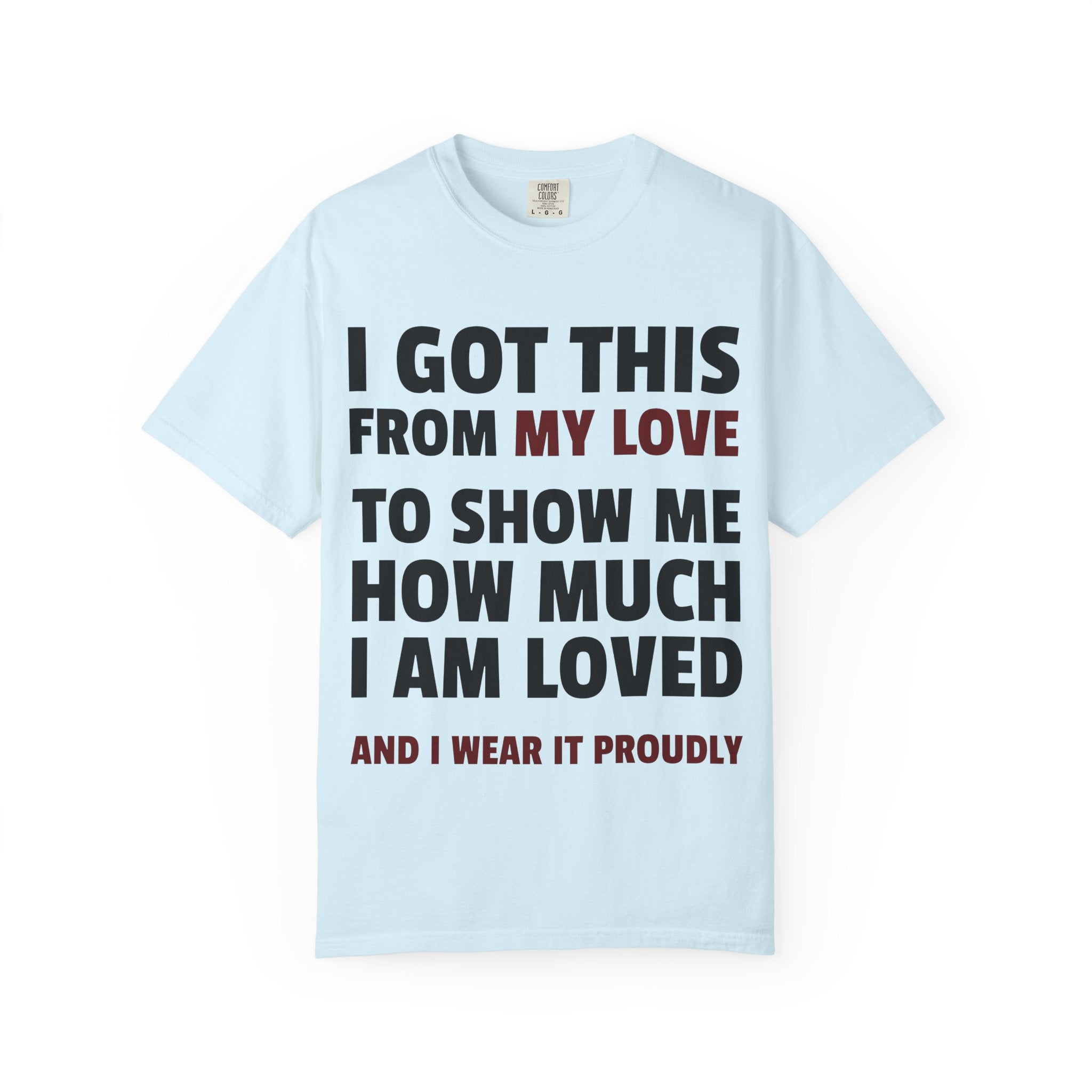 I Got This From My Love T-Shirt — Gifted & Proud Love Quote Tee