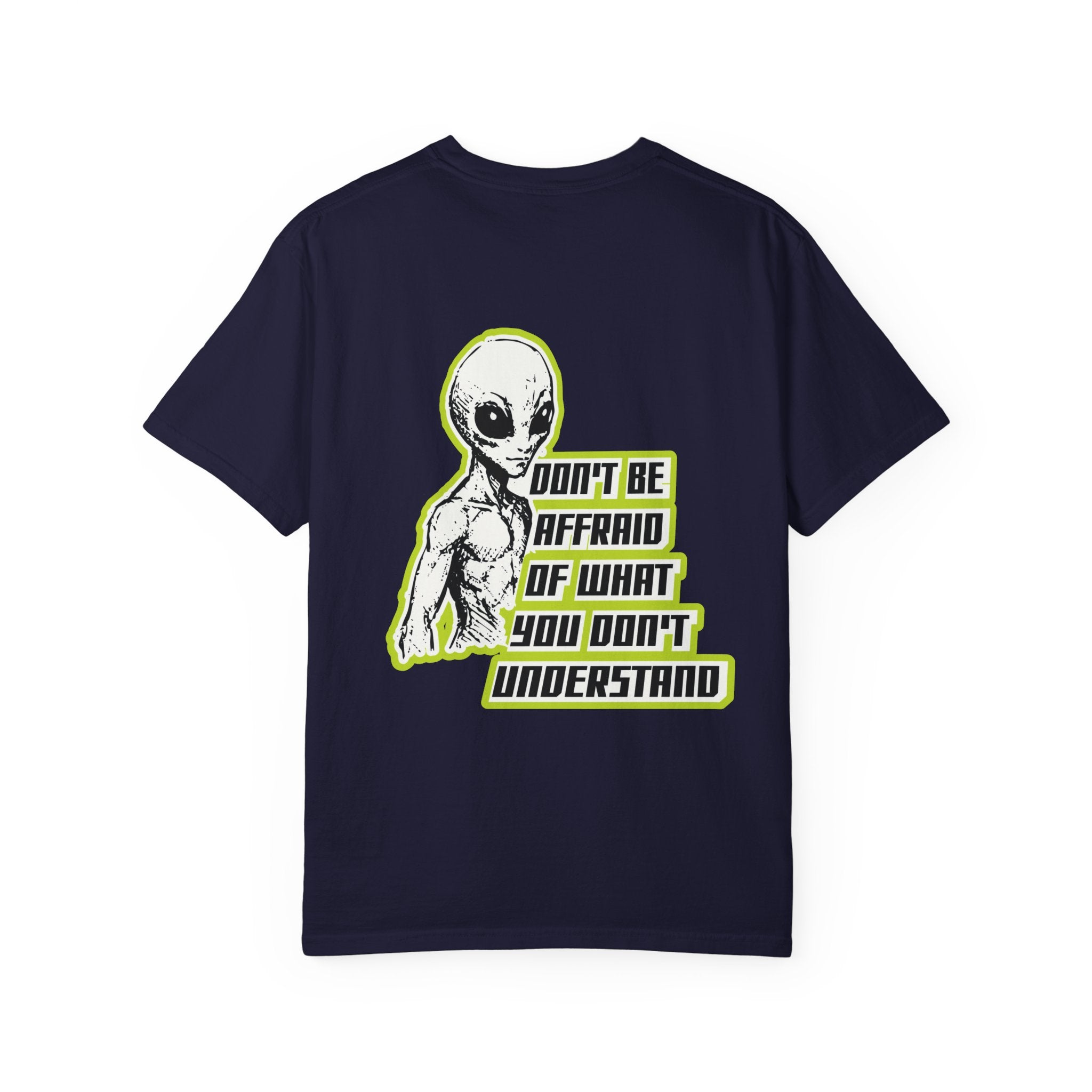 Alien Graphic T-Shirt — "Don't Be Affraid of What You Don't Understand"