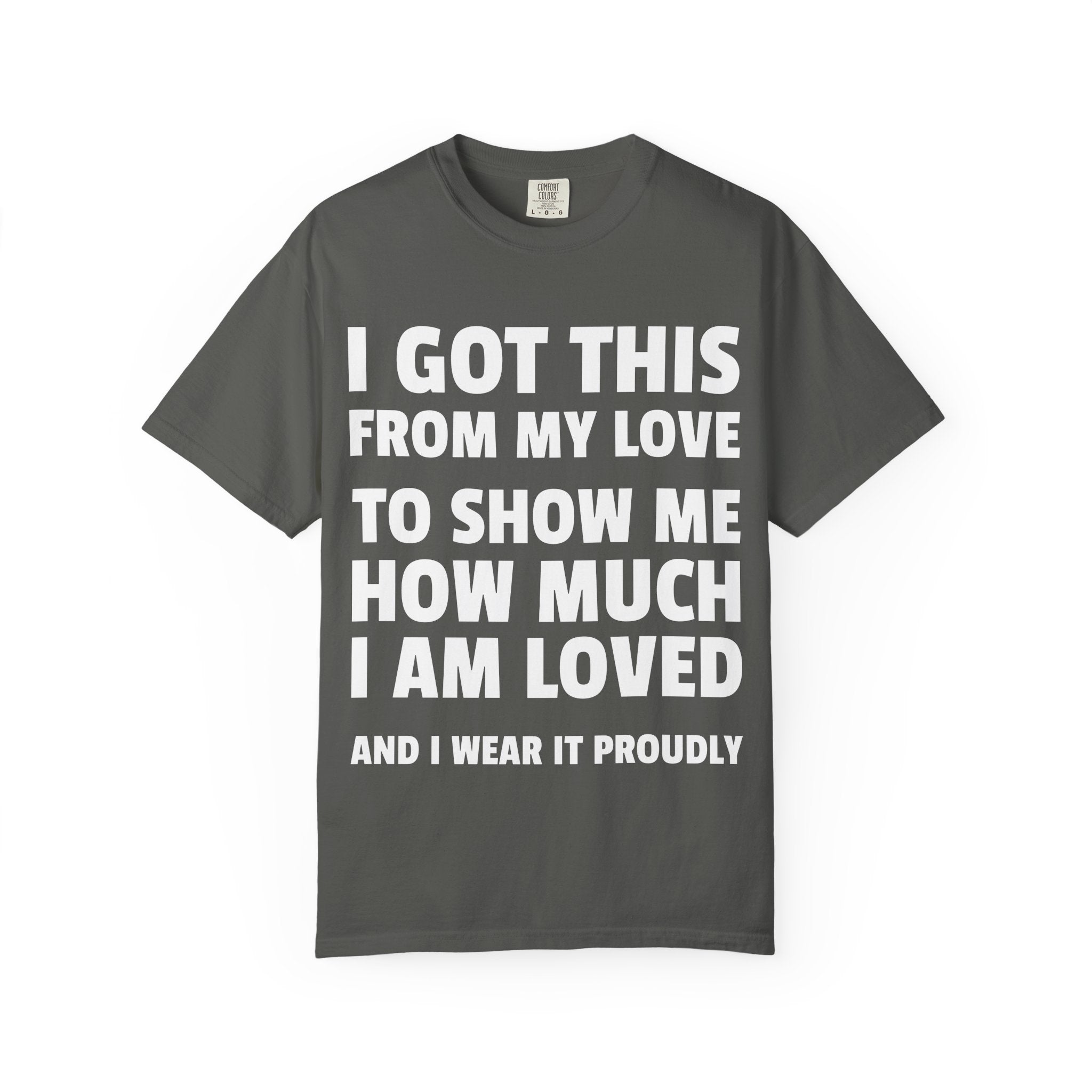 I Got This From My Love T-Shirt — Gifted & Proud Love Quote Tee