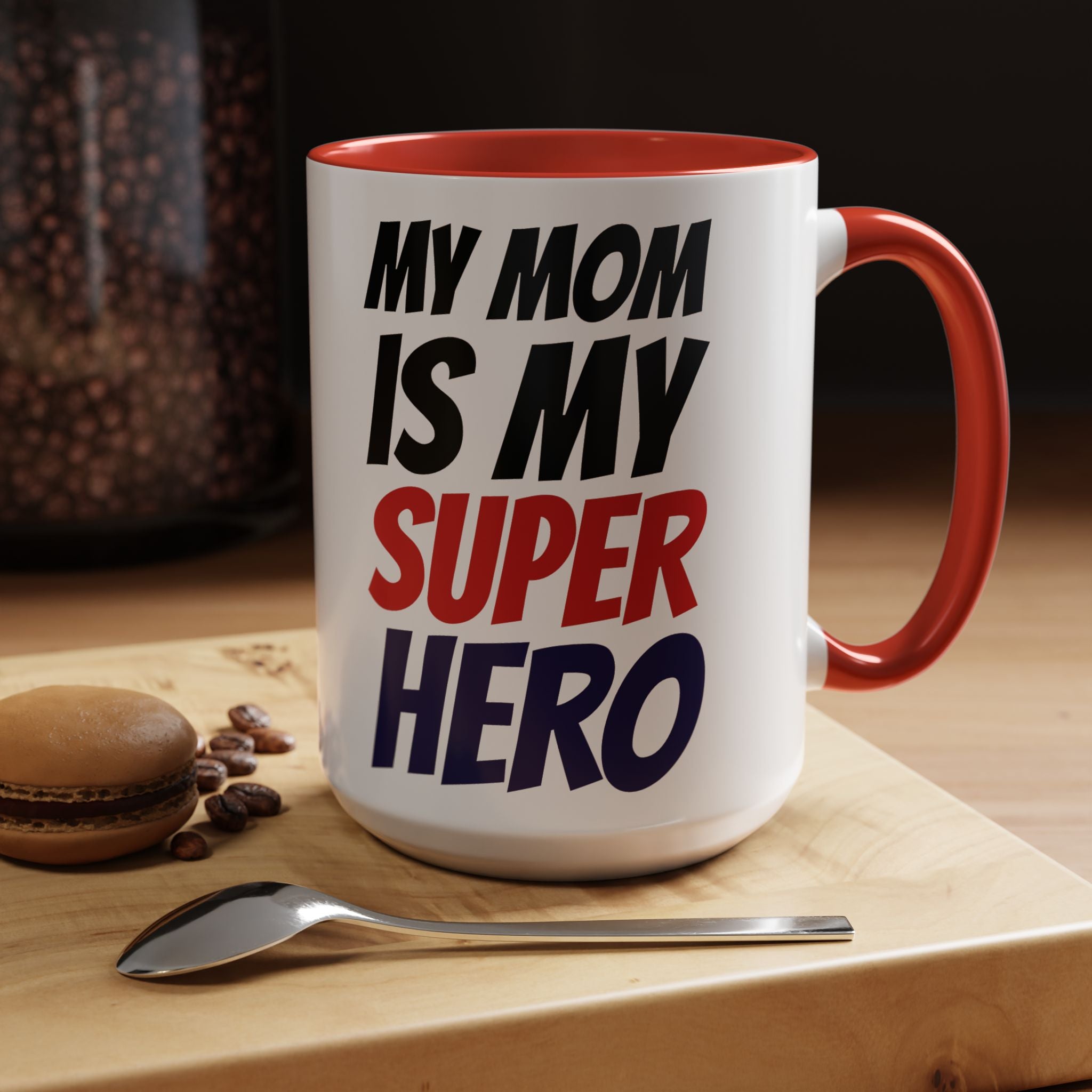 My Mom Is My Superhero Accent Coffee Mug — Mother's Day Gift