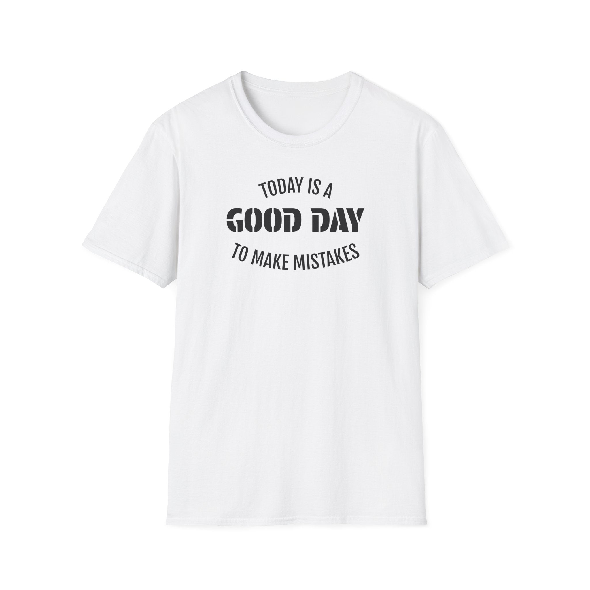 Good Day T-Shirt — "Today Is a Good Day to Make Mistakes" Positive Message Tee