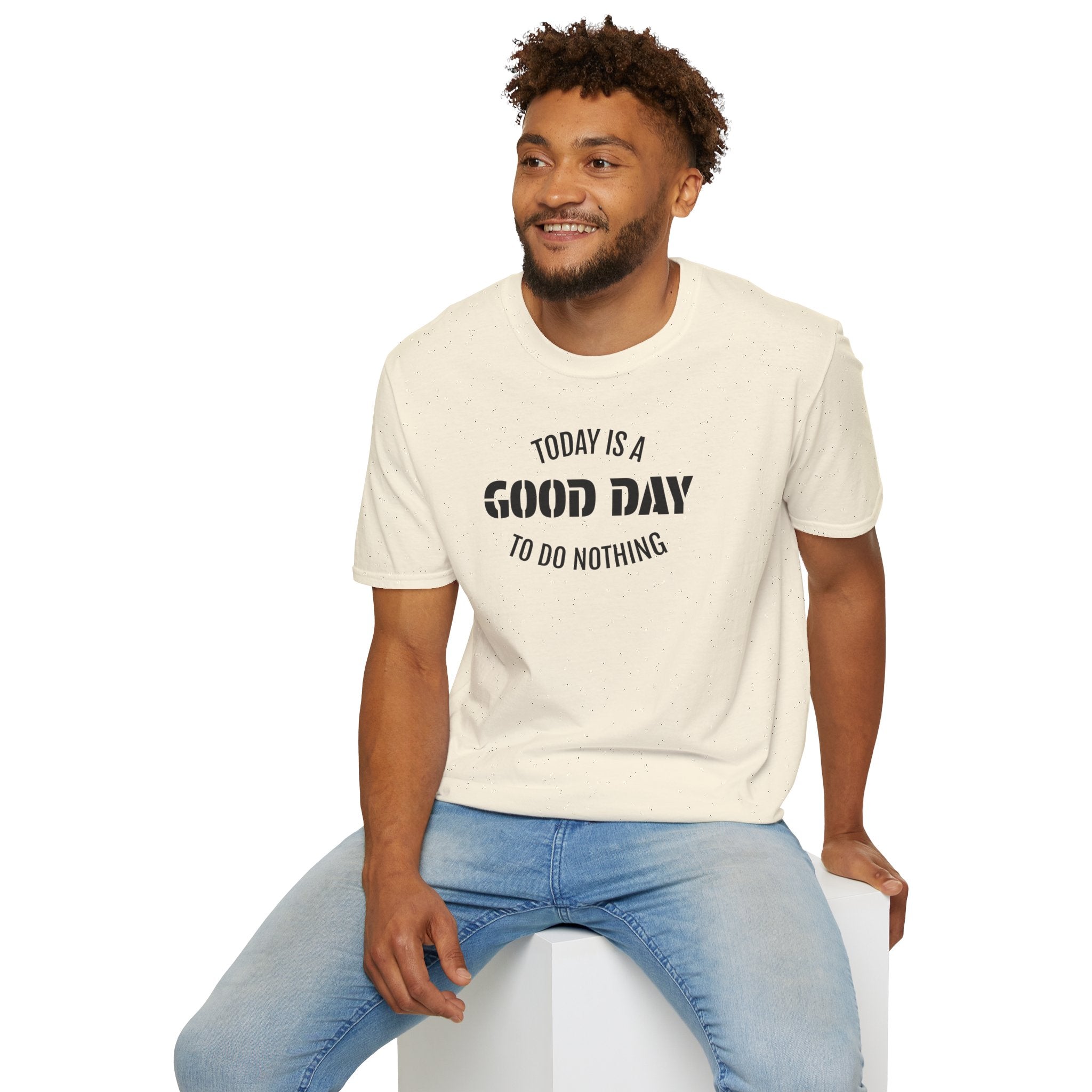 Good Day T-Shirt — "Today Is a Good Day to Do Nothing" Positive Message Tee