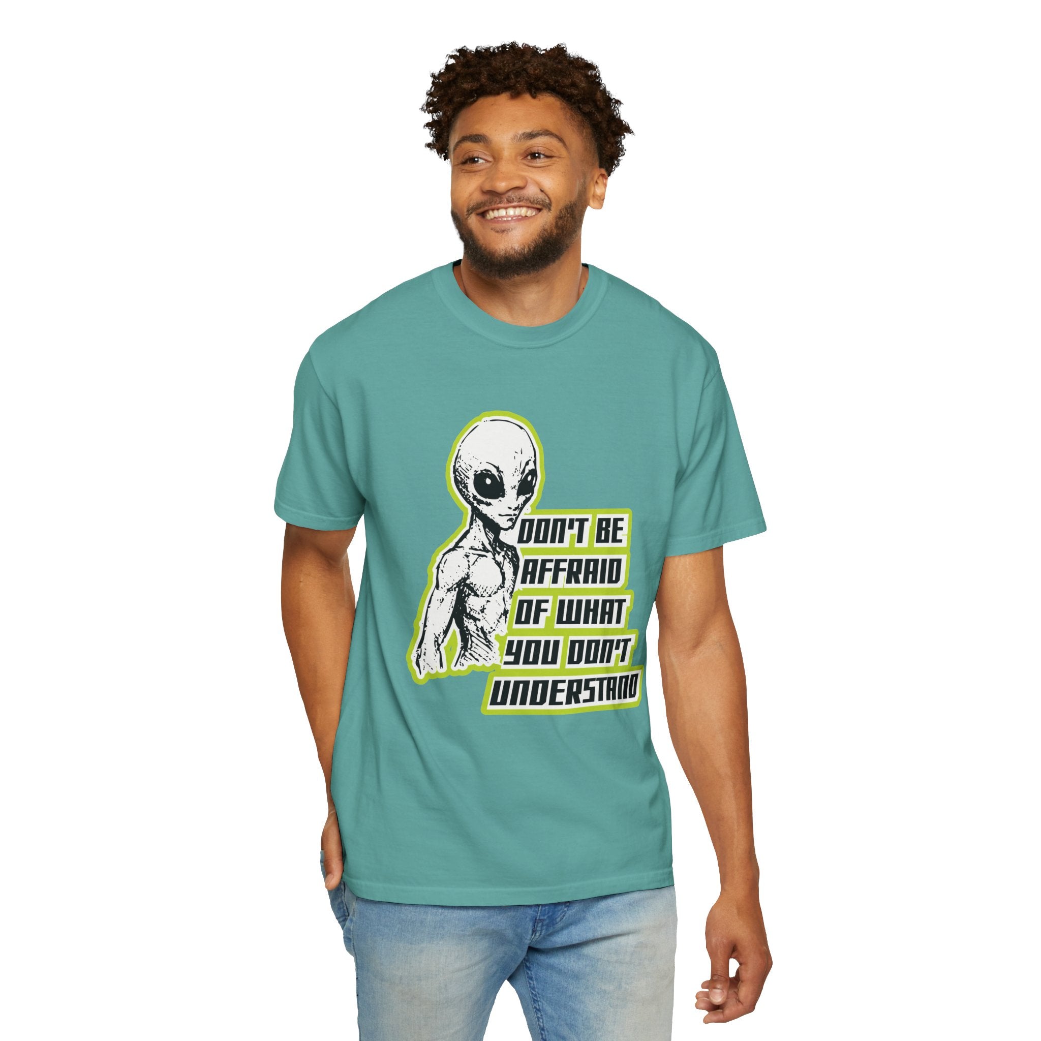 Alien Graphic T-Shirt — "Don't Be Affraid of What You Don't Understand"