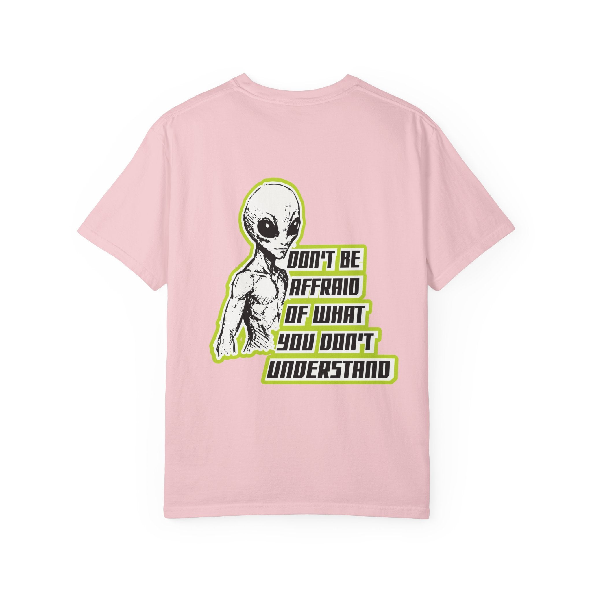 Alien Graphic T-Shirt — "Don't Be Affraid of What You Don't Understand"