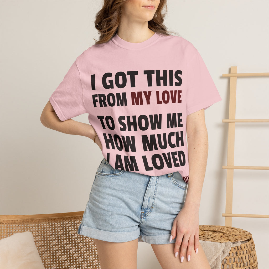 I Got This From My Love T-Shirt — Gifted & Proud Love Quote Tee