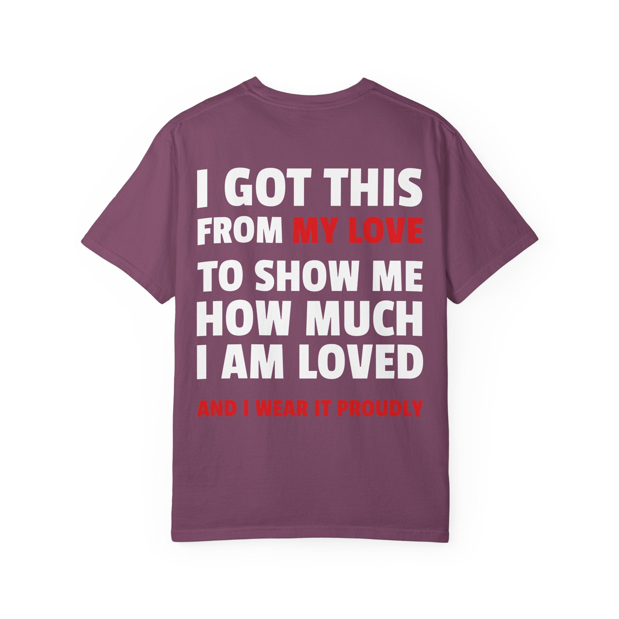 I Got This From My Love T-Shirt — Gifted & Proud Love Quote Tee