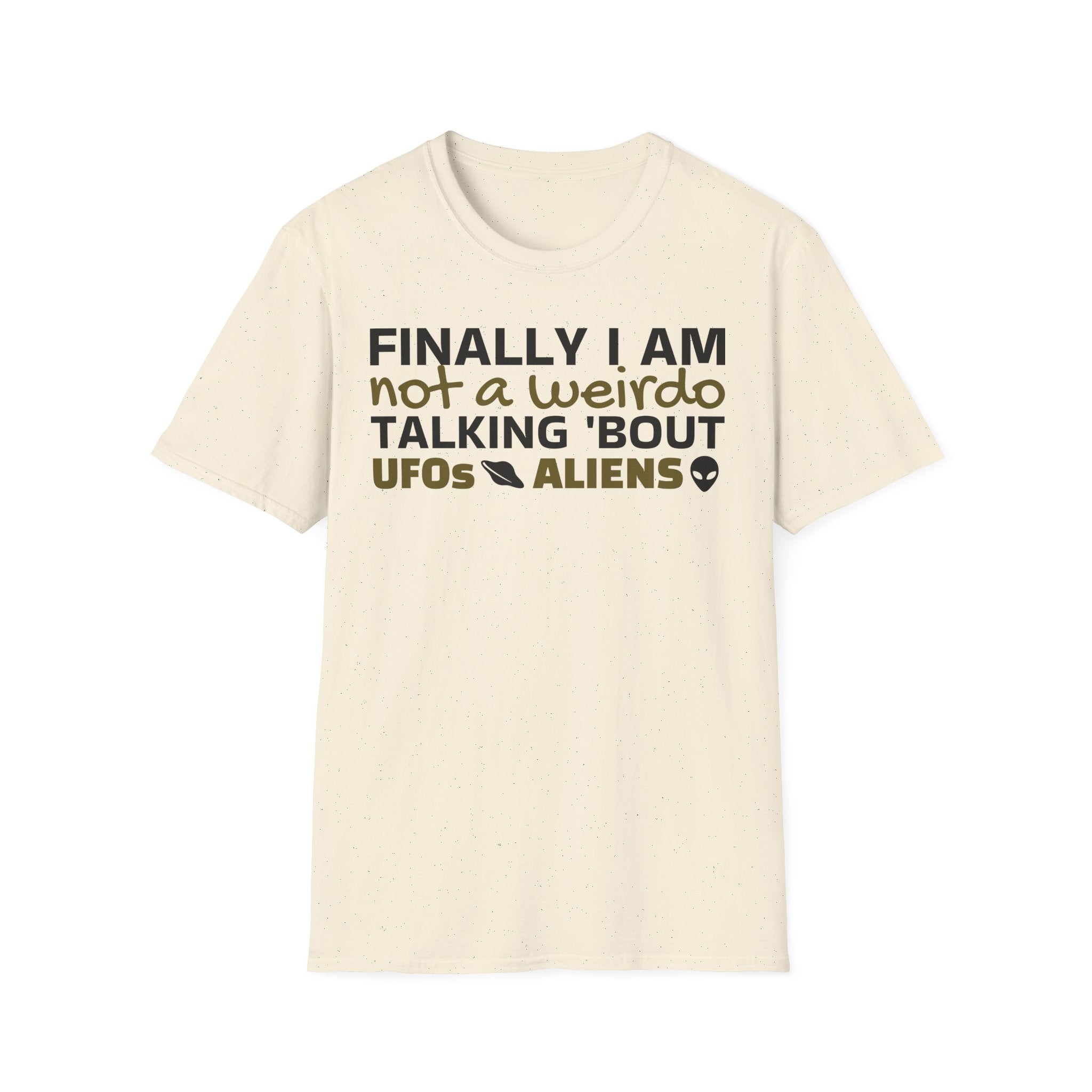 Alien T-Shirt — "Finally I am not a Weirdo talking about UFO & Aliens" - Positive Message Alien Tee
