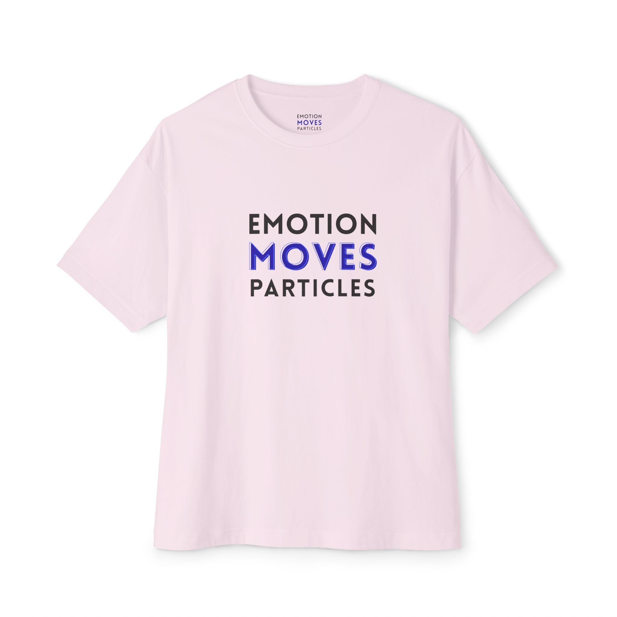 Emotion Moves Particles Tee — Minimalist Motivational Graphic T-Shirt