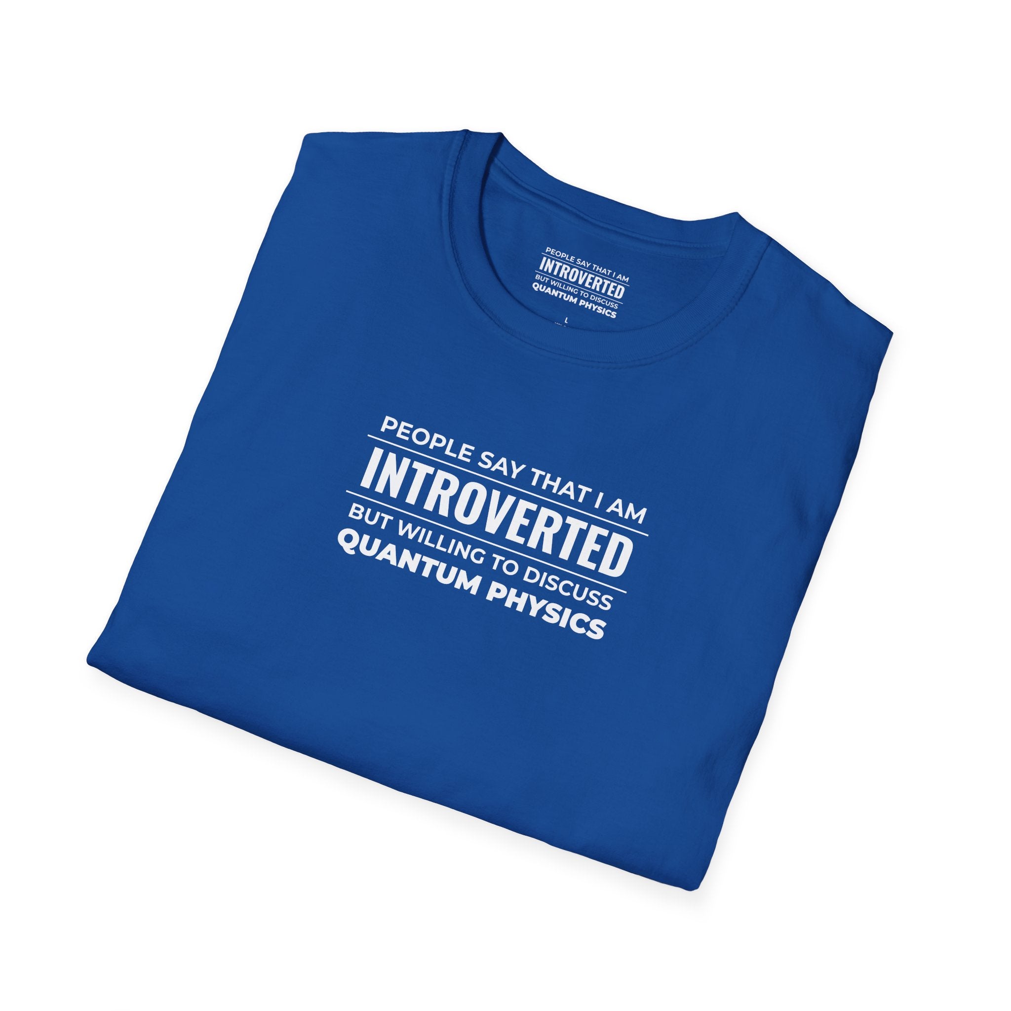Introverted Physicist T-Shirt — "People Say That I Am Introverted But Willing To Discuss Quantum Physics"