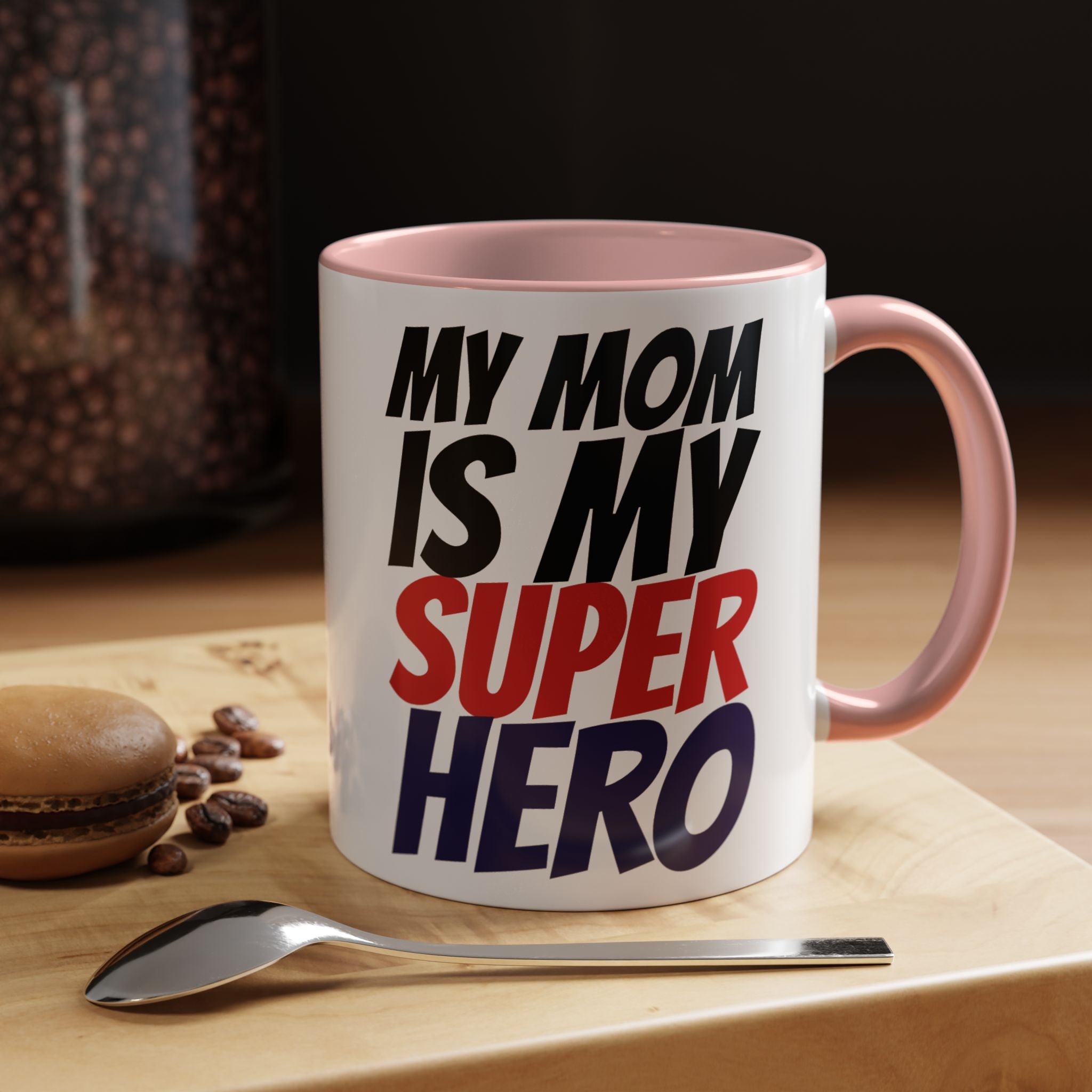 My Mom Is My Superhero Accent Coffee Mug — Mother's Day Gift
