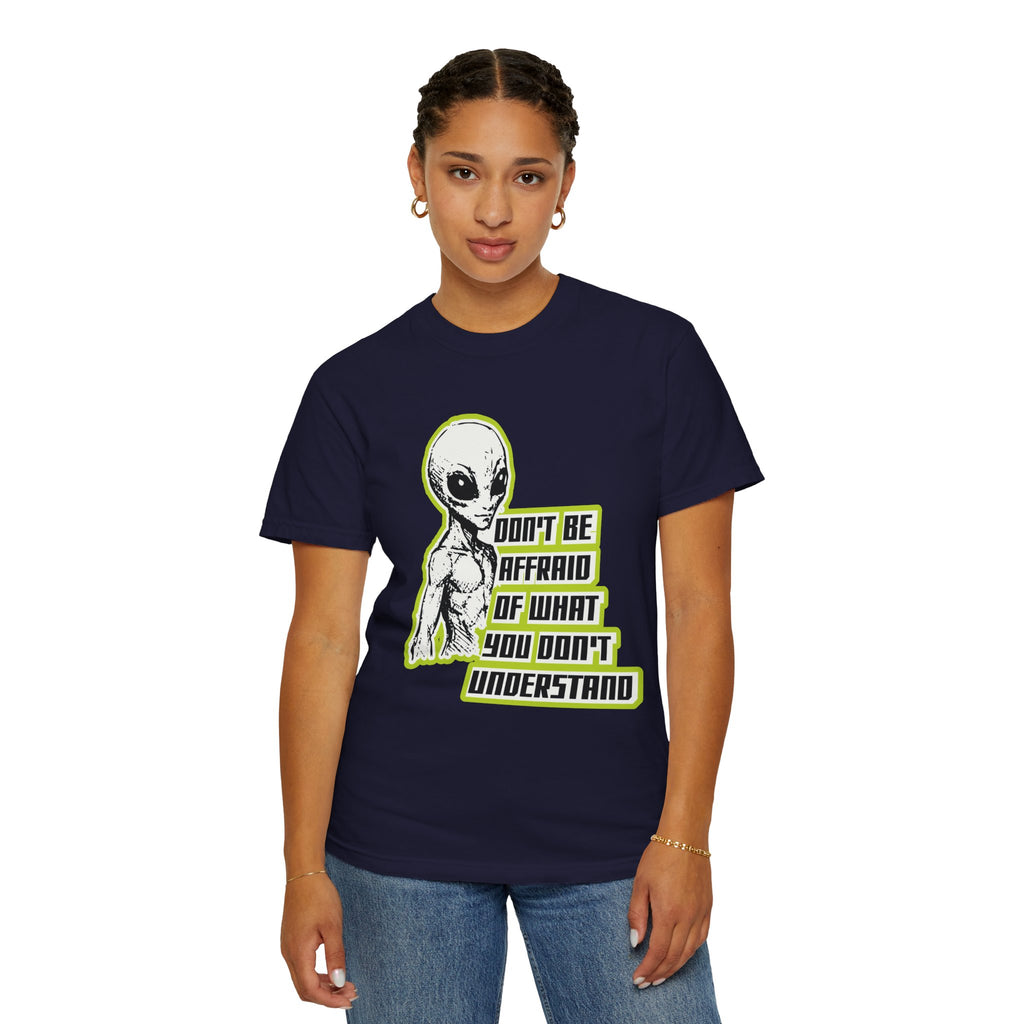 Alien Graphic T-Shirt — "Don't Be Affraid of What You Don't Understand"