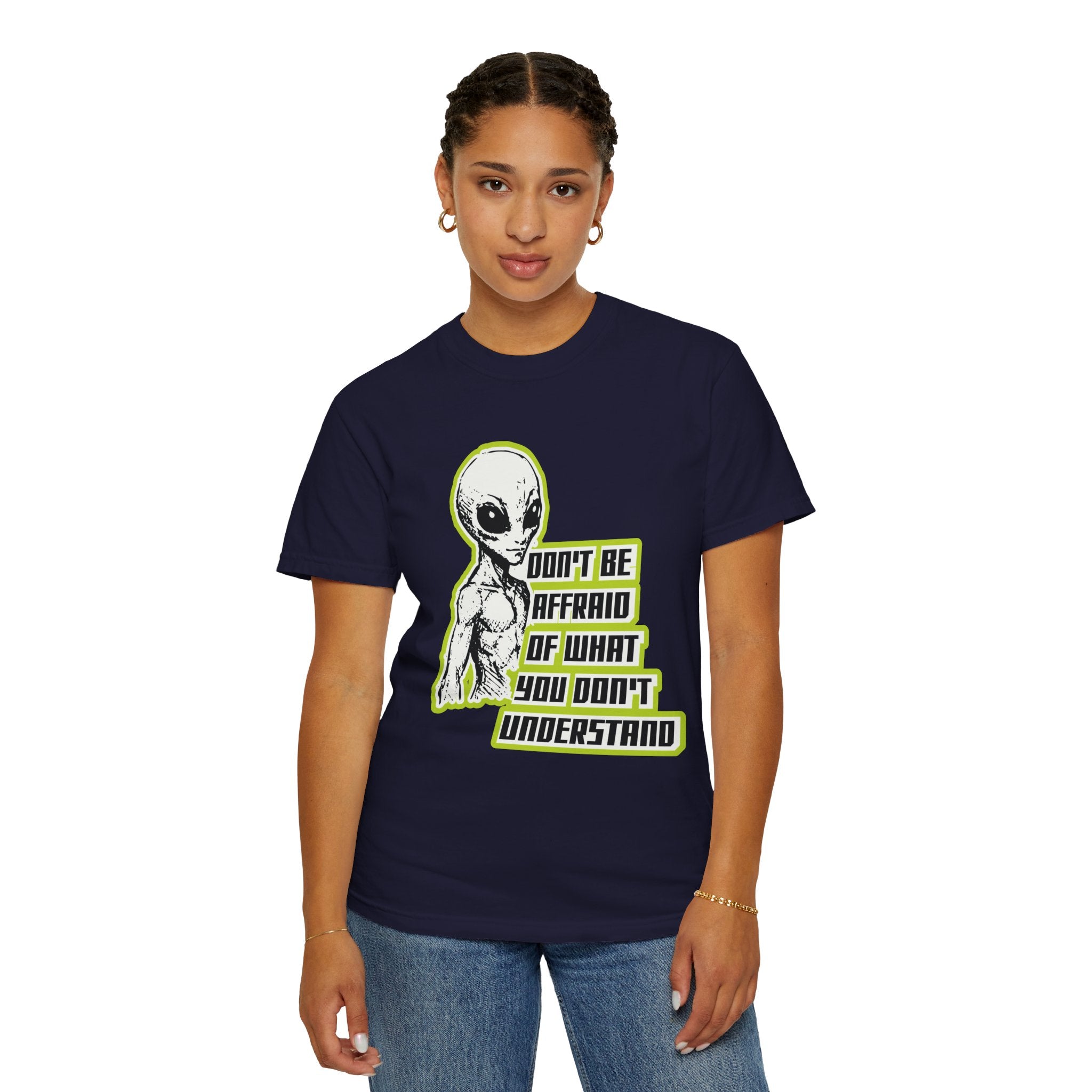 Alien Graphic T-Shirt — "Don't Be Affraid of What You Don't Understand"