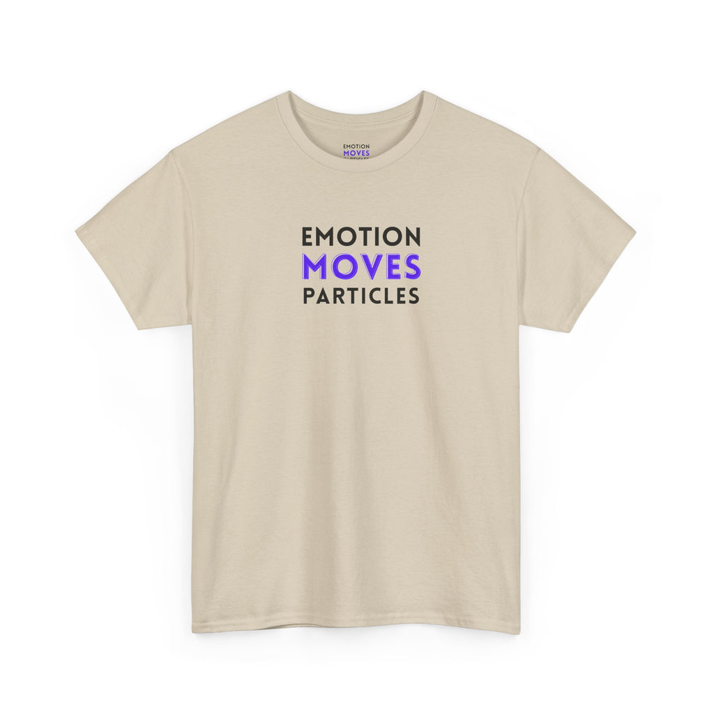 Emotion Moves Particles | T-Shirt — Minimal Typographic Graphic Tee
