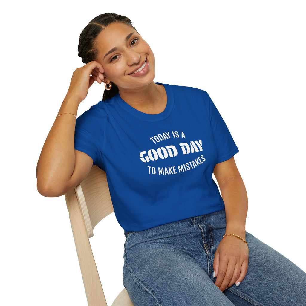 Good Day T-Shirt — "Today Is a Good Day to Make Mistakes" Positive Message Tee