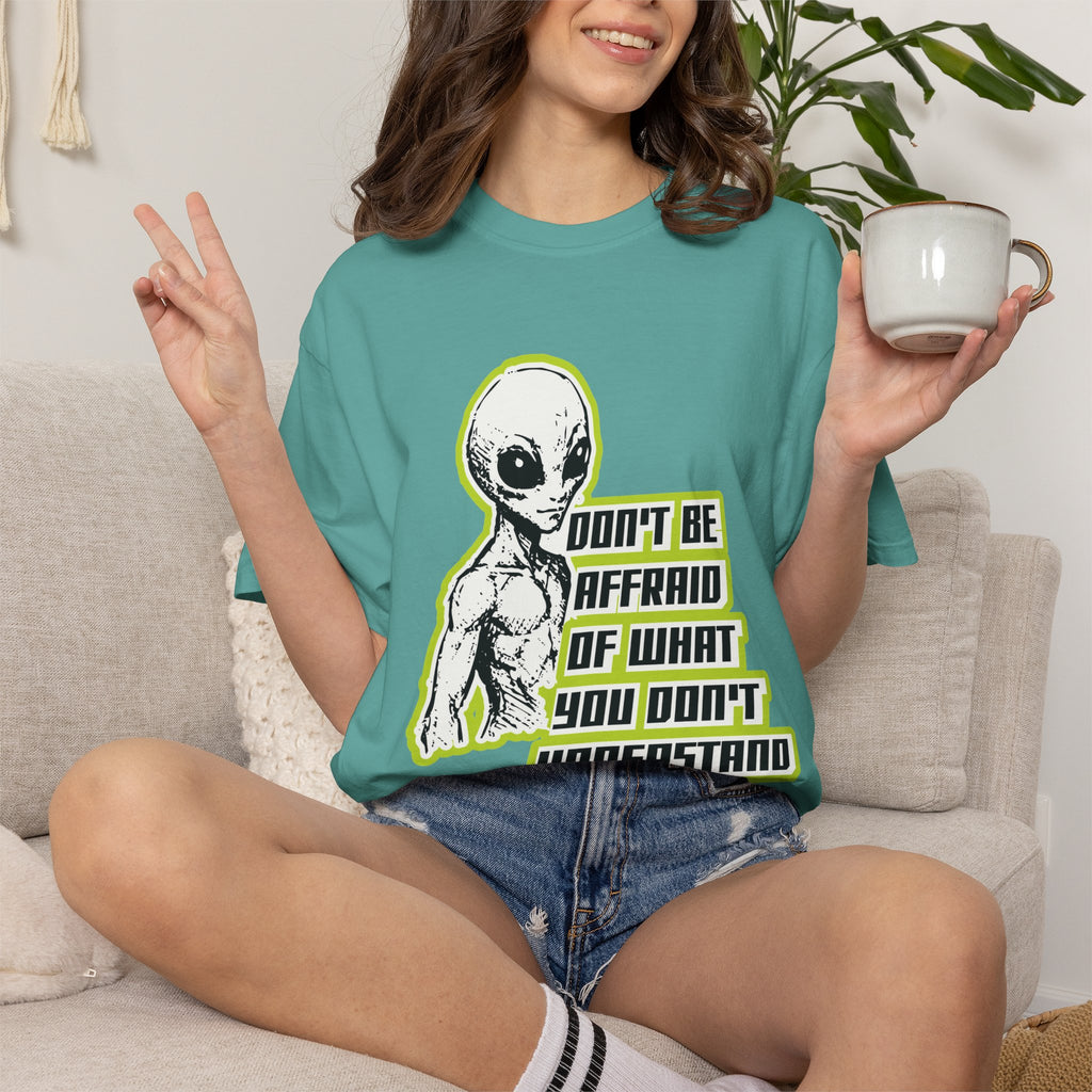 Alien Graphic T-Shirt — "Don't Be Affraid of What You Don't Understand"