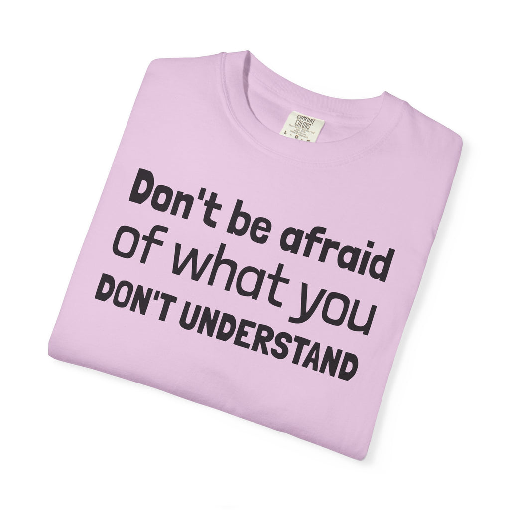 Alien T-Shirt — "Don't Be Afraid of What You Don't Understand" Alien Graphic Tee