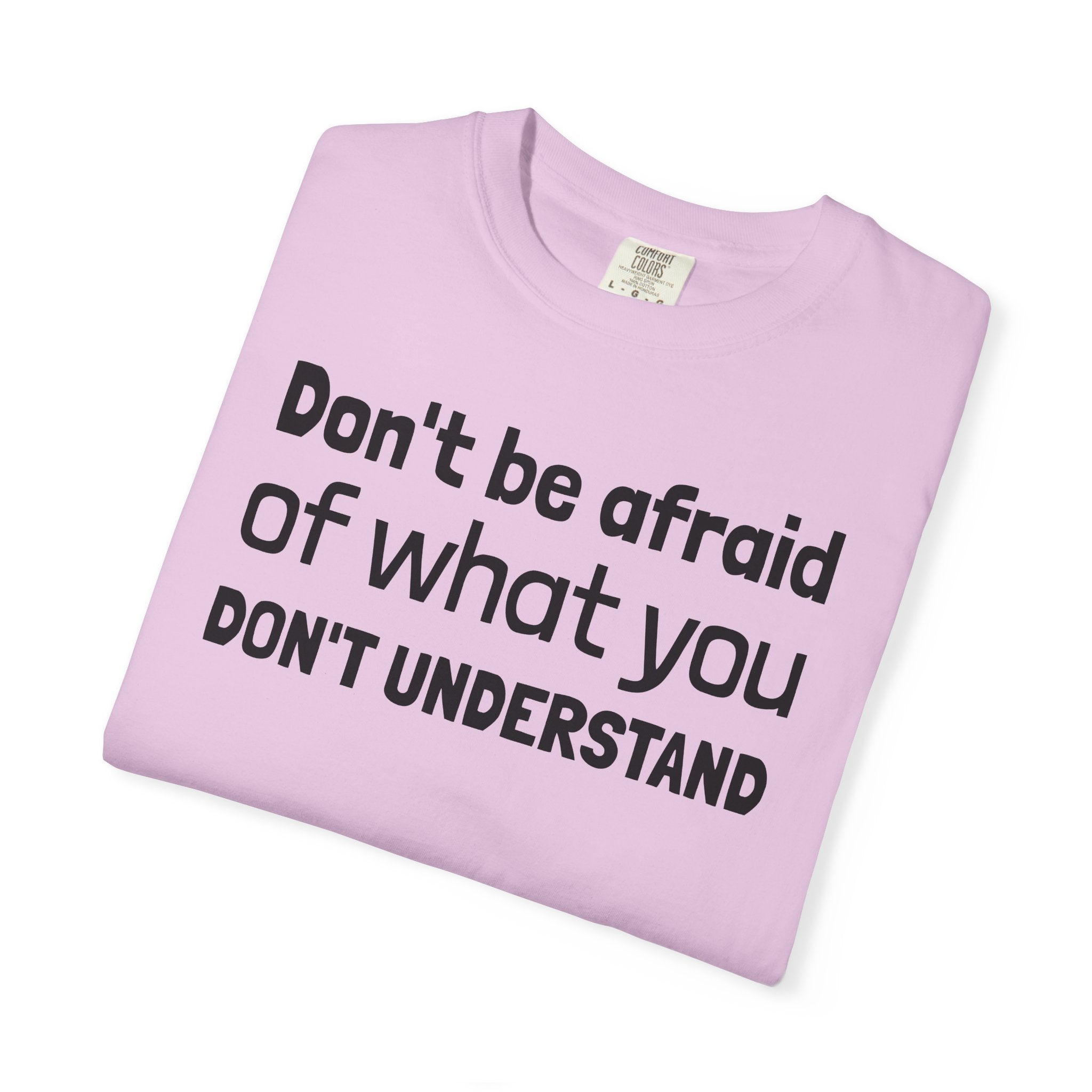 Alien T-Shirt — "Don't Be Afraid of What You Don't Understand" Alien Graphic Tee