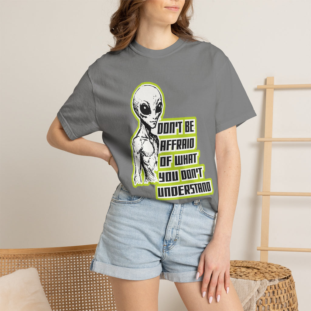 Alien Graphic T-Shirt — "Don't Be Affraid of What You Don't Understand"