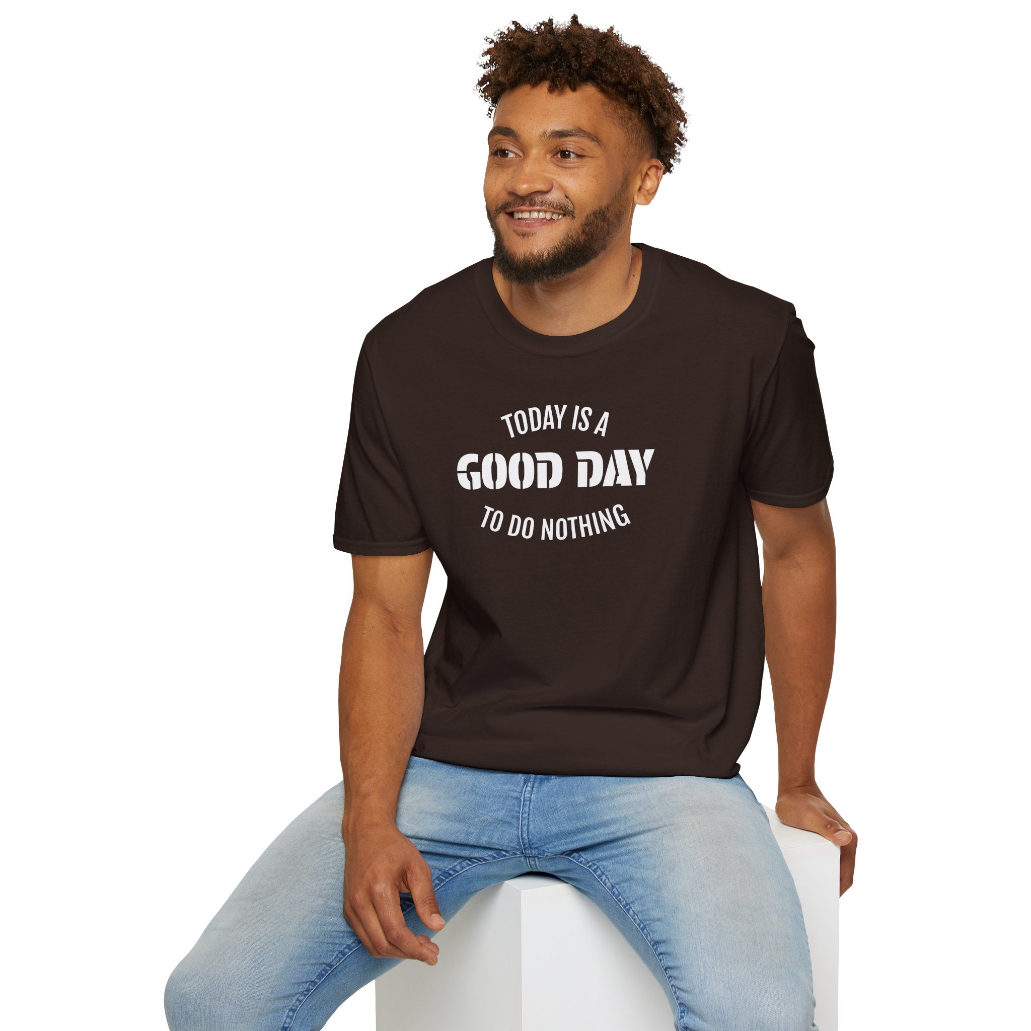 Good Day T-Shirt — "Today Is a Good Day to Do Nothing" Positive Message Tee