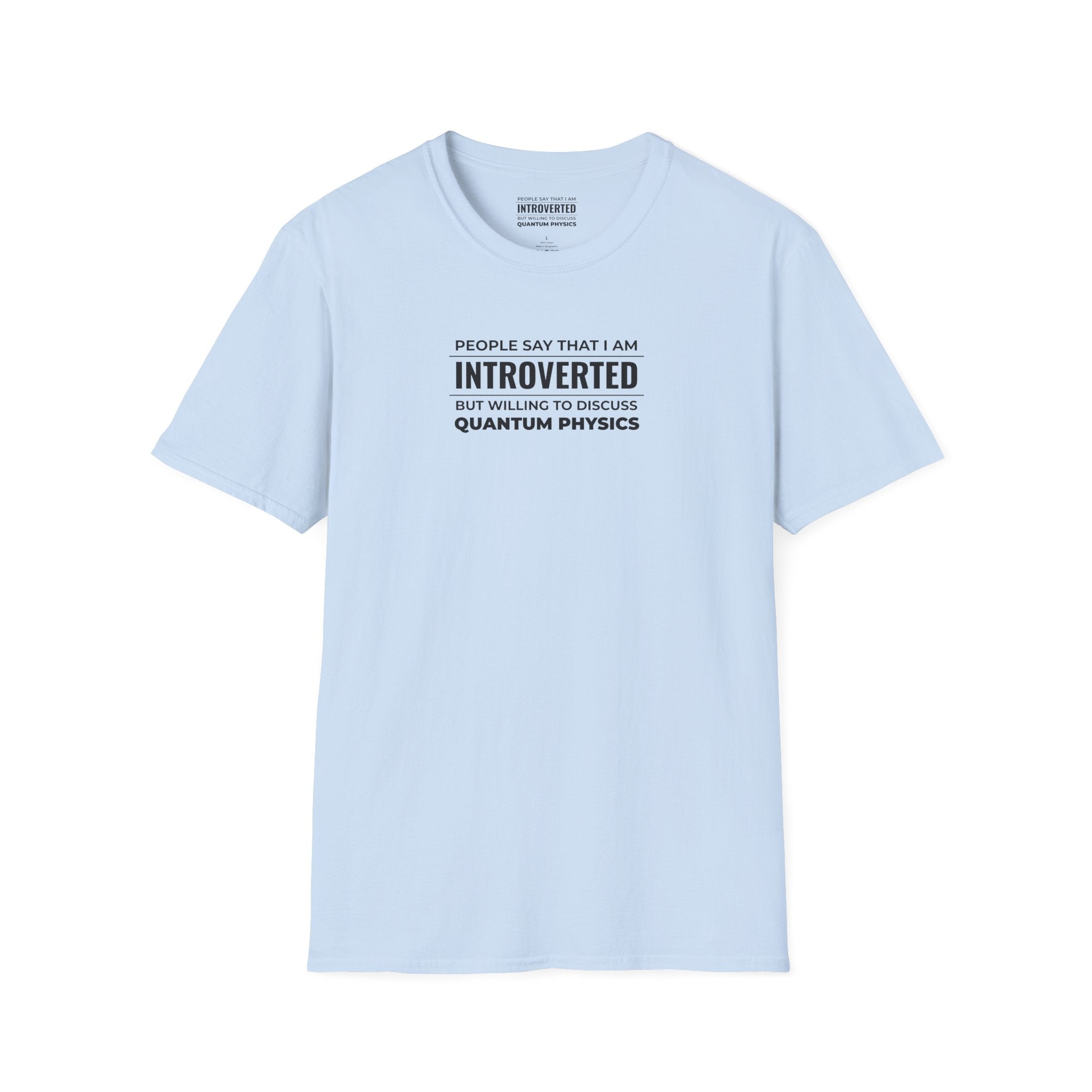 Introverted Physicist T-Shirt — "People Say That I Am Introverted But Willing To Discuss Quantum Physics"