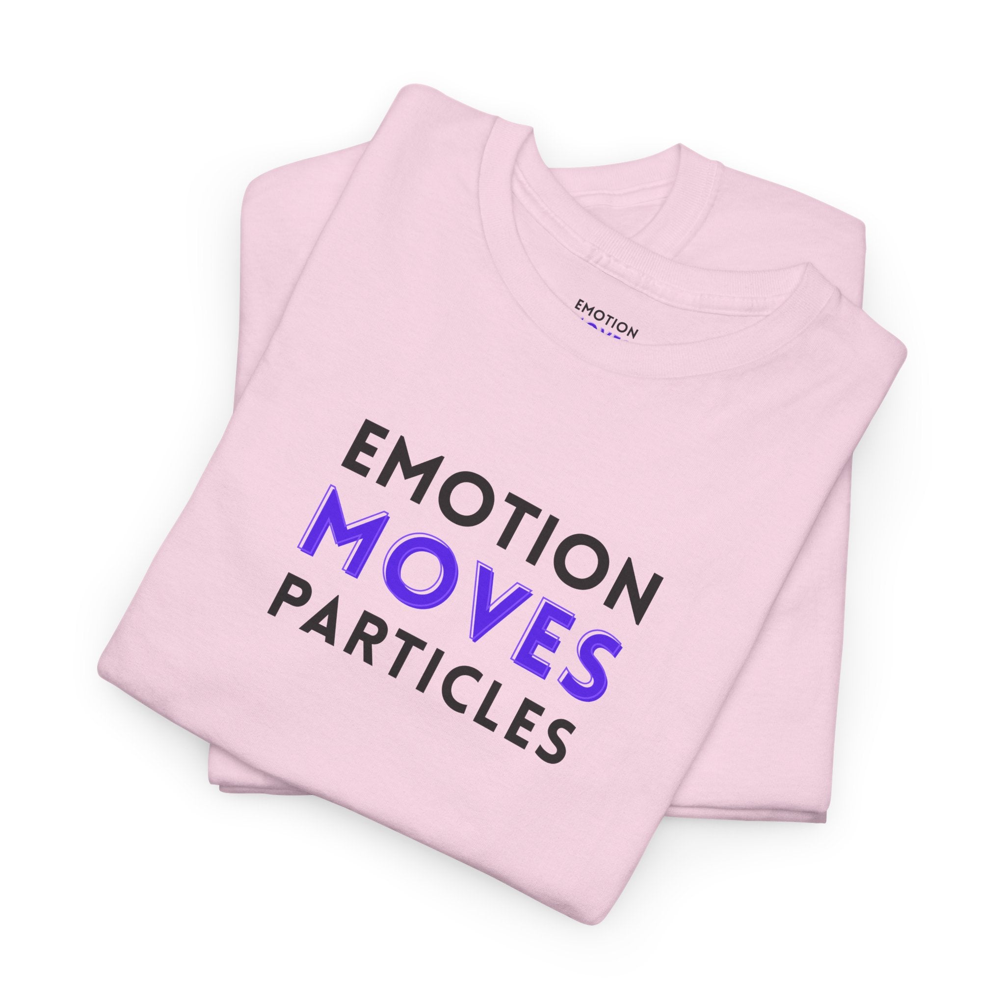 Emotion Moves Particles | T-Shirt — Minimal Typographic Graphic Tee