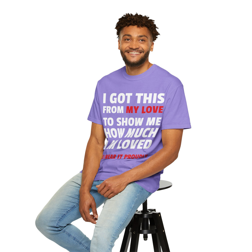 I Got This From My Love T-Shirt — Gifted & Proud Love Quote Tee