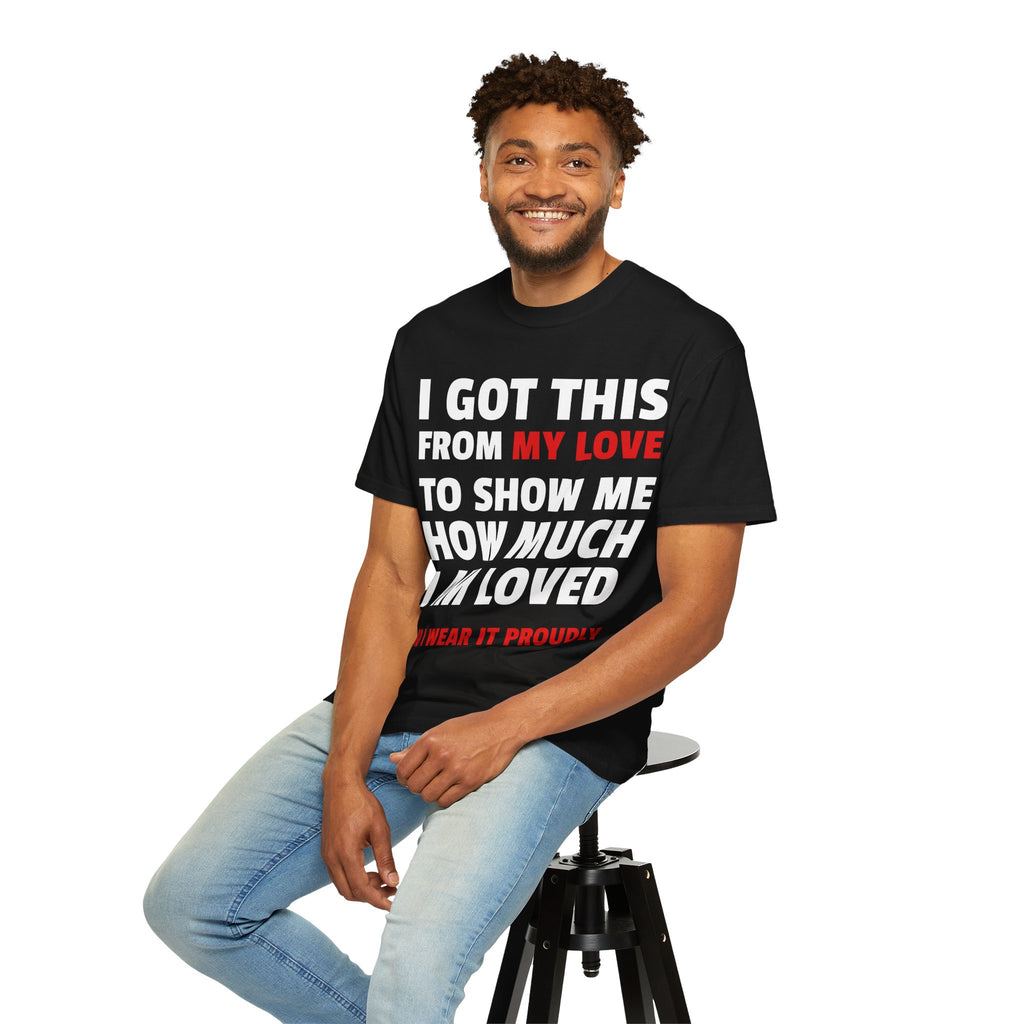 I Got This From My Love T-Shirt — Gifted & Proud Love Quote Tee