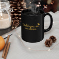 UFOs Are Real Black Coffee Mug — "I Told You So" Gold Script 11oz/15oz