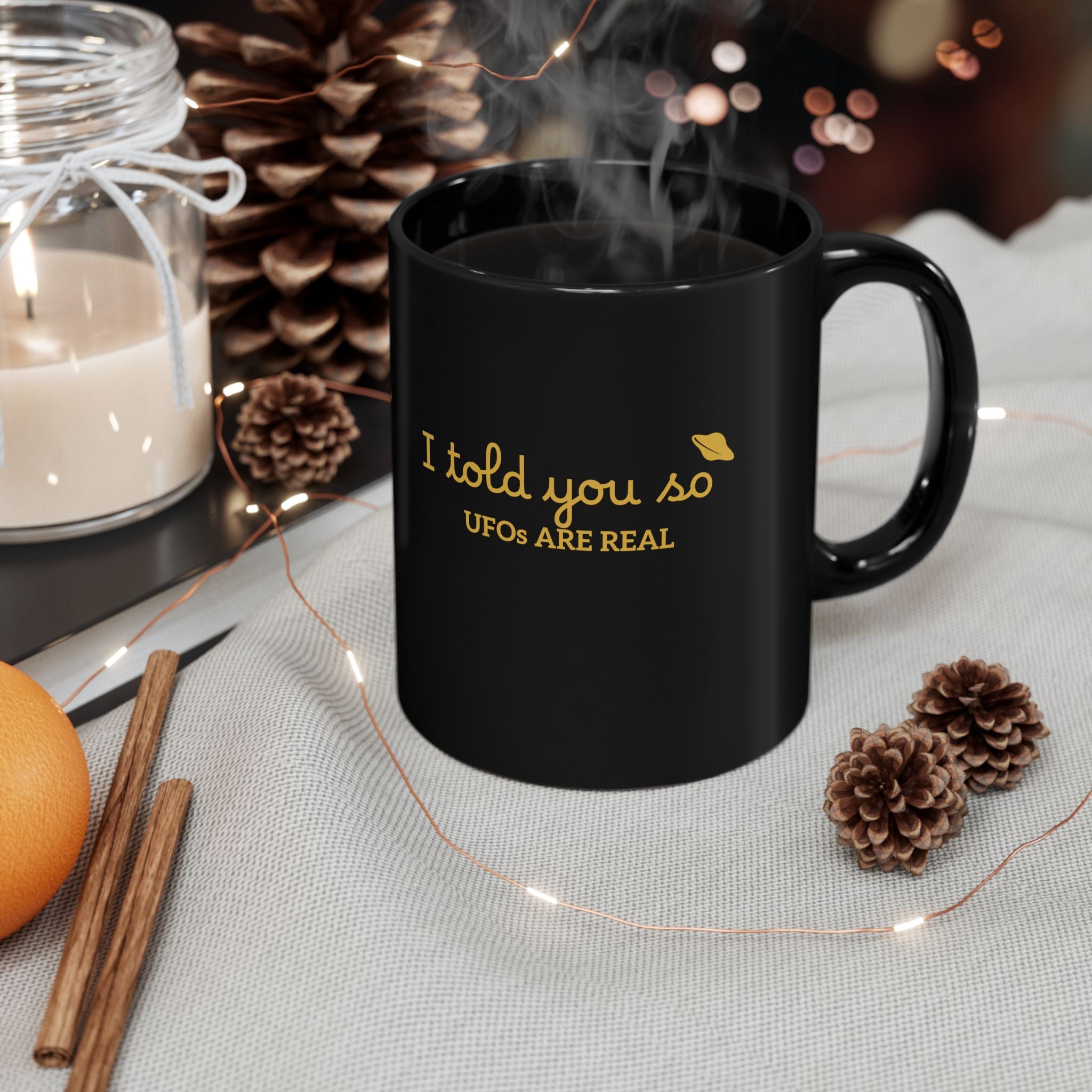 UFOs Are Real Black Coffee Mug — "I Told You So" Gold Script 11oz/15oz