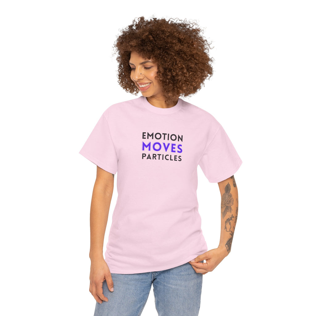 Emotion Moves Particles | T-Shirt — Minimal Typographic Graphic Tee