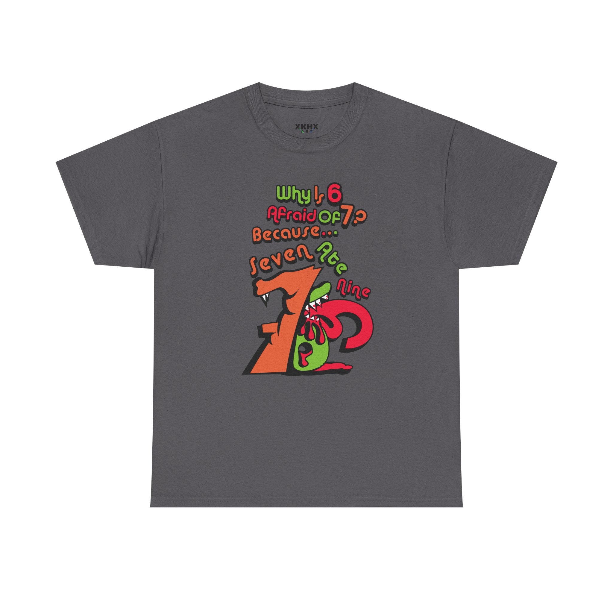 Why is 6 Afraid of 7? "Because 7 Ate 9" Funny Numbers Tee
