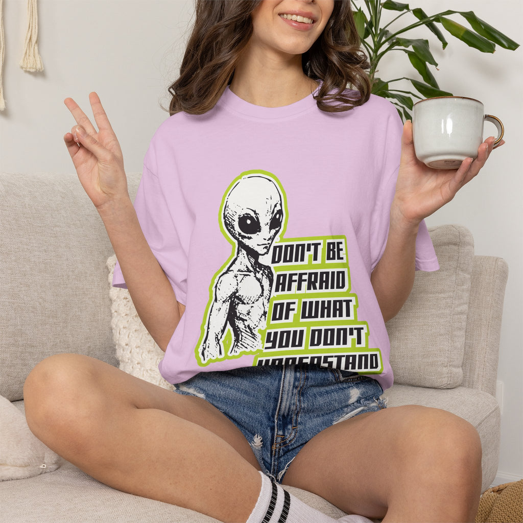 Alien Graphic T-Shirt — "Don't Be Affraid of What You Don't Understand"