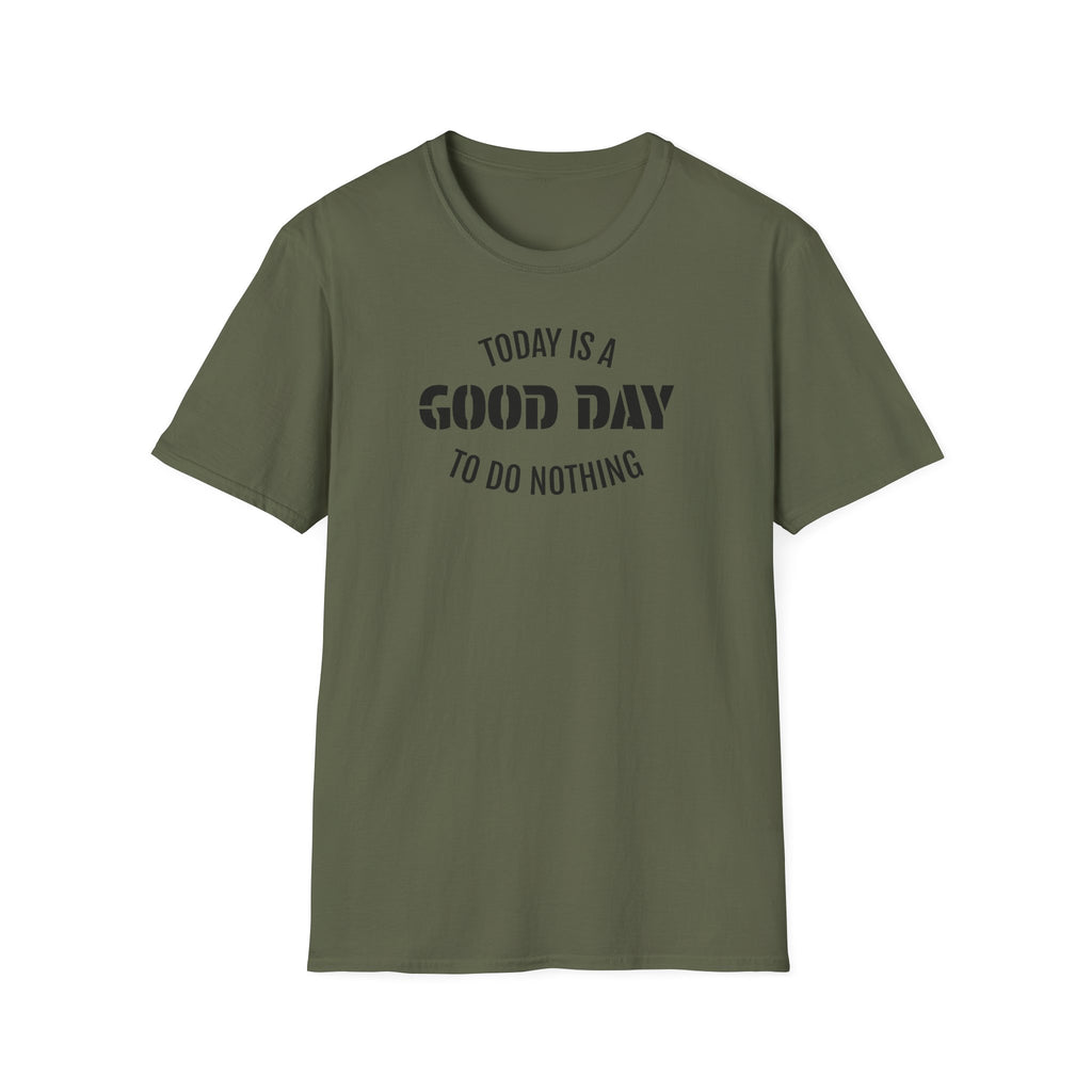 Good Day T-Shirt — "Today Is a Good Day to Do Nothing" Positive Message Tee