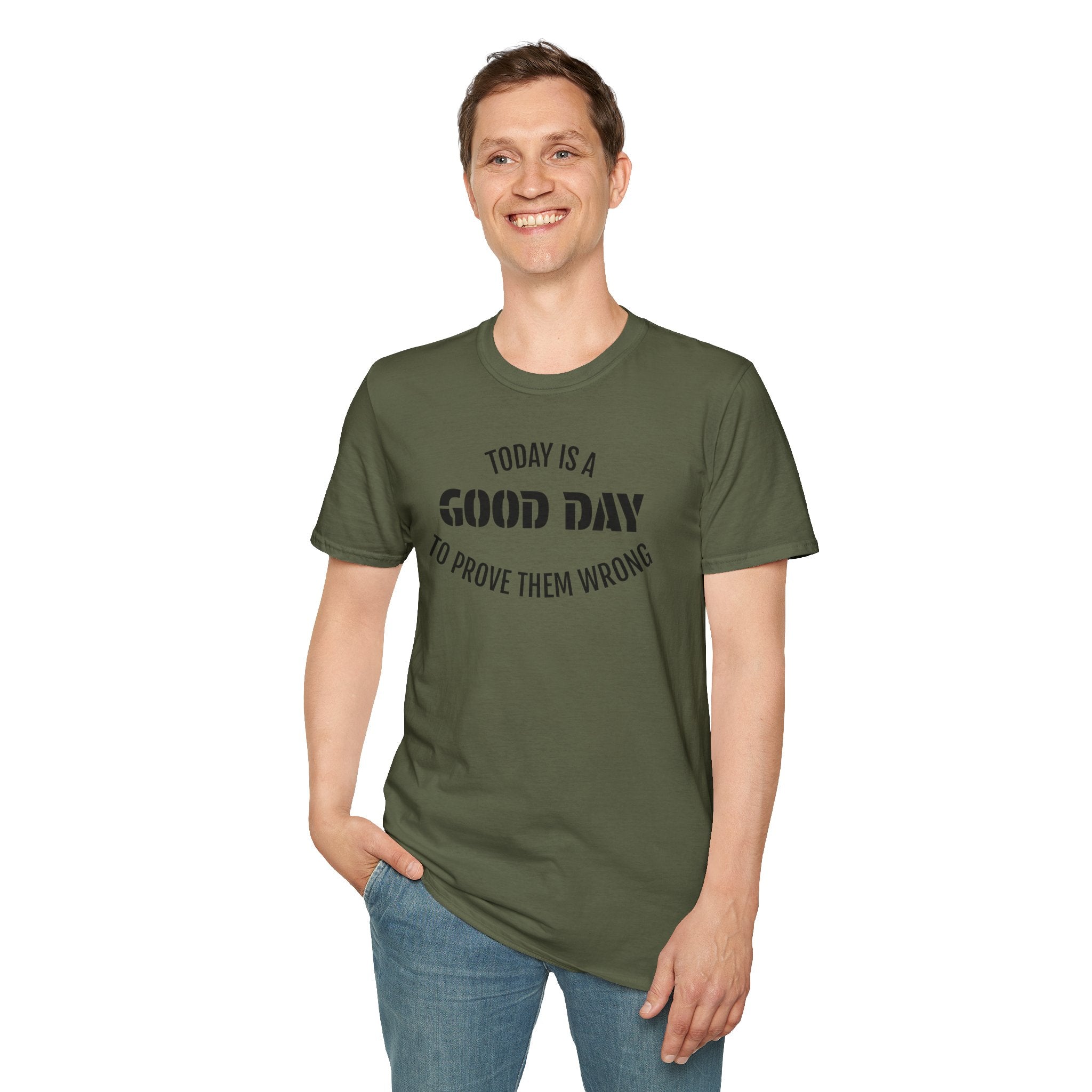 Good Day T-Shirt — "Today Is a Good Day to Prove Them Wrong" Positive Message Tee