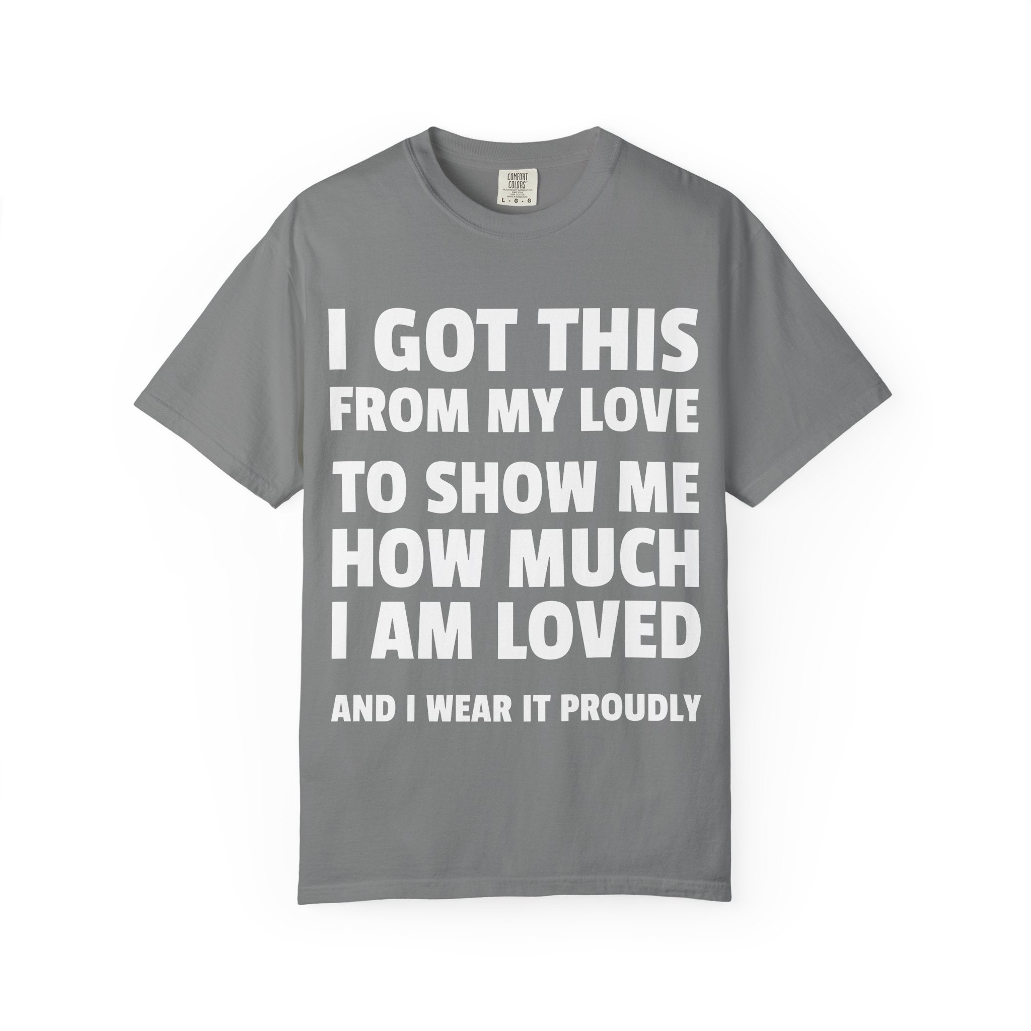 I Got This From My Love T-Shirt — Gifted & Proud Love Quote Tee