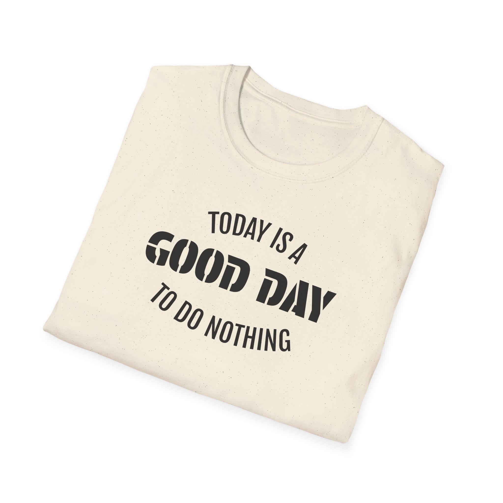 Good Day T-Shirt — "Today Is a Good Day to Do Nothing" Positive Message Tee