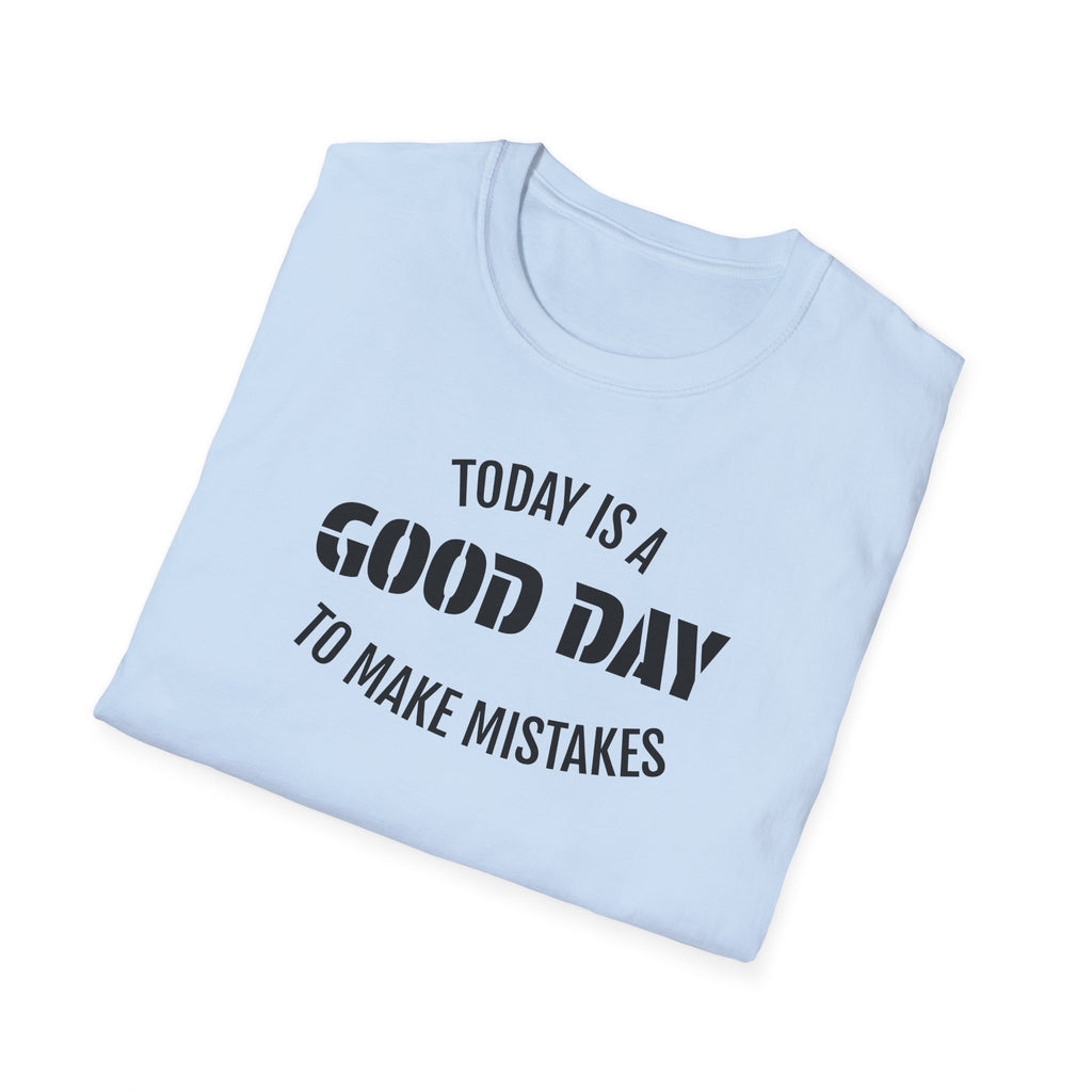 Good Day T-Shirt — "Today Is a Good Day to Make Mistakes" Positive Message Tee
