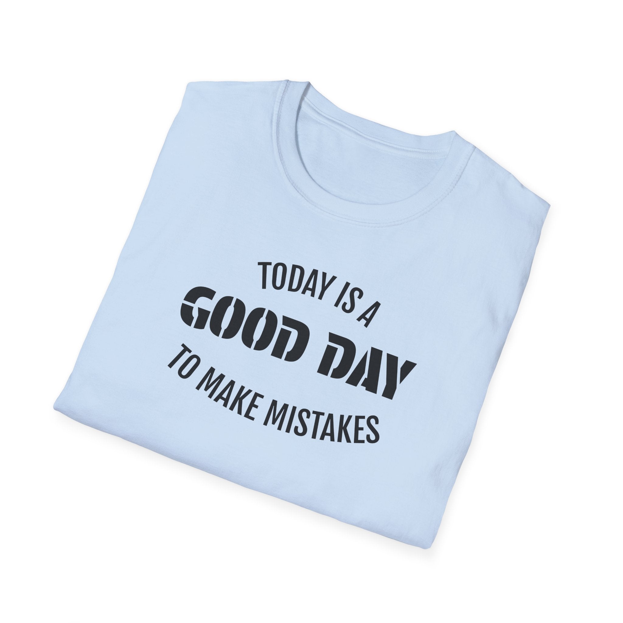 Good Day T-Shirt — "Today Is a Good Day to Make Mistakes" Positive Message Tee