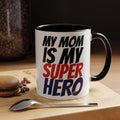 My Mom Is My Superhero Accent Coffee Mug — Mother's Day Gift
