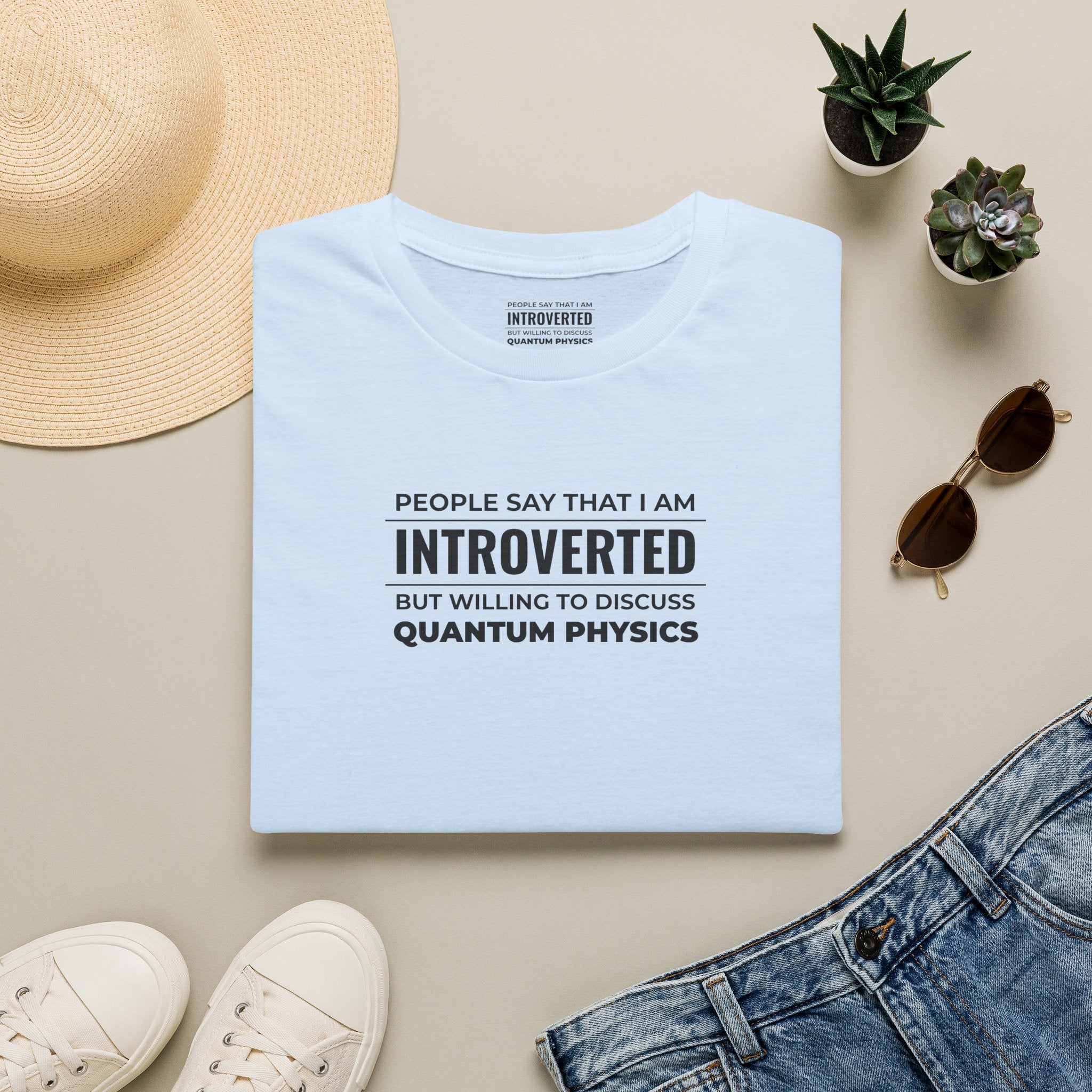 Introverted Physicist T-Shirt — "People Say That I Am Introverted But Willing To Discuss Quantum Physics"