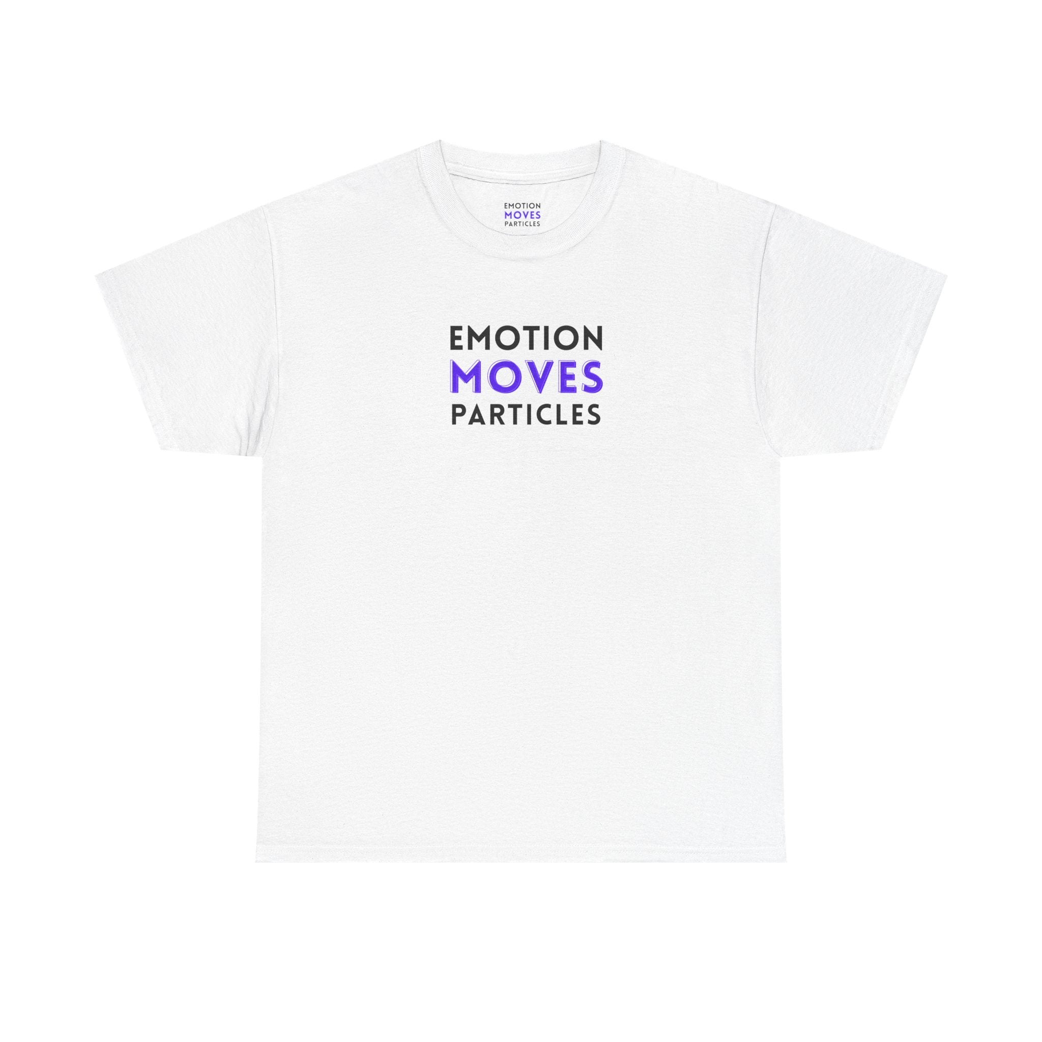 Emotion Moves Particles | T-Shirt — Minimal Typographic Graphic Tee