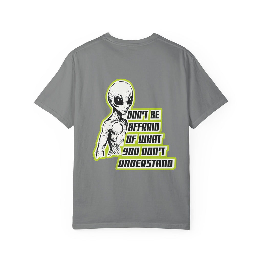 Alien Graphic T-Shirt — "Don't Be Affraid of What You Don't Understand"