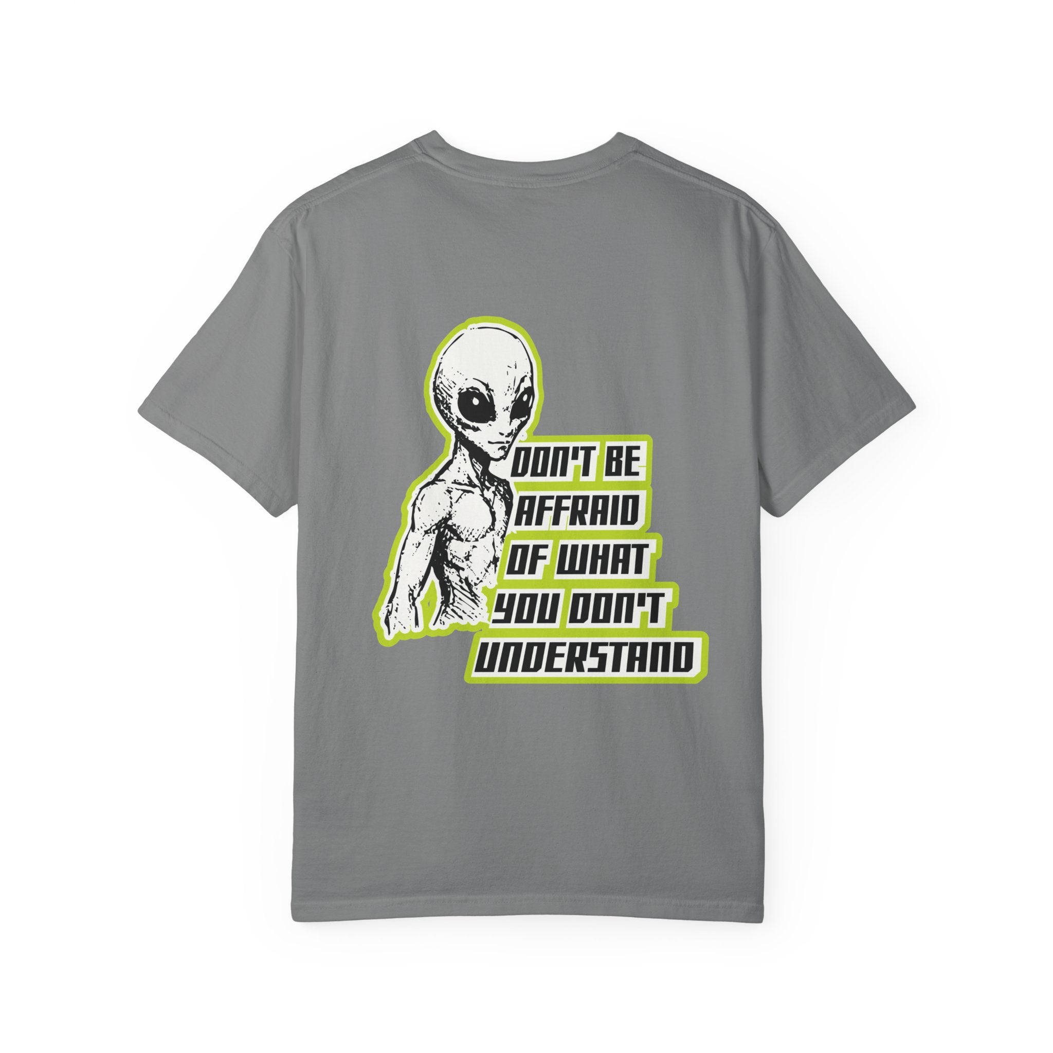 Alien Graphic T-Shirt — "Don't Be Affraid of What You Don't Understand"