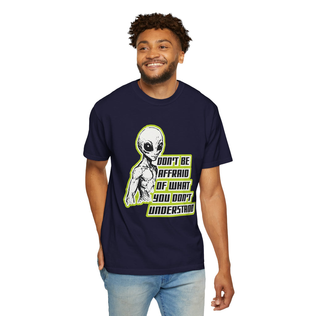 Alien Graphic T-Shirt — "Don't Be Affraid of What You Don't Understand"