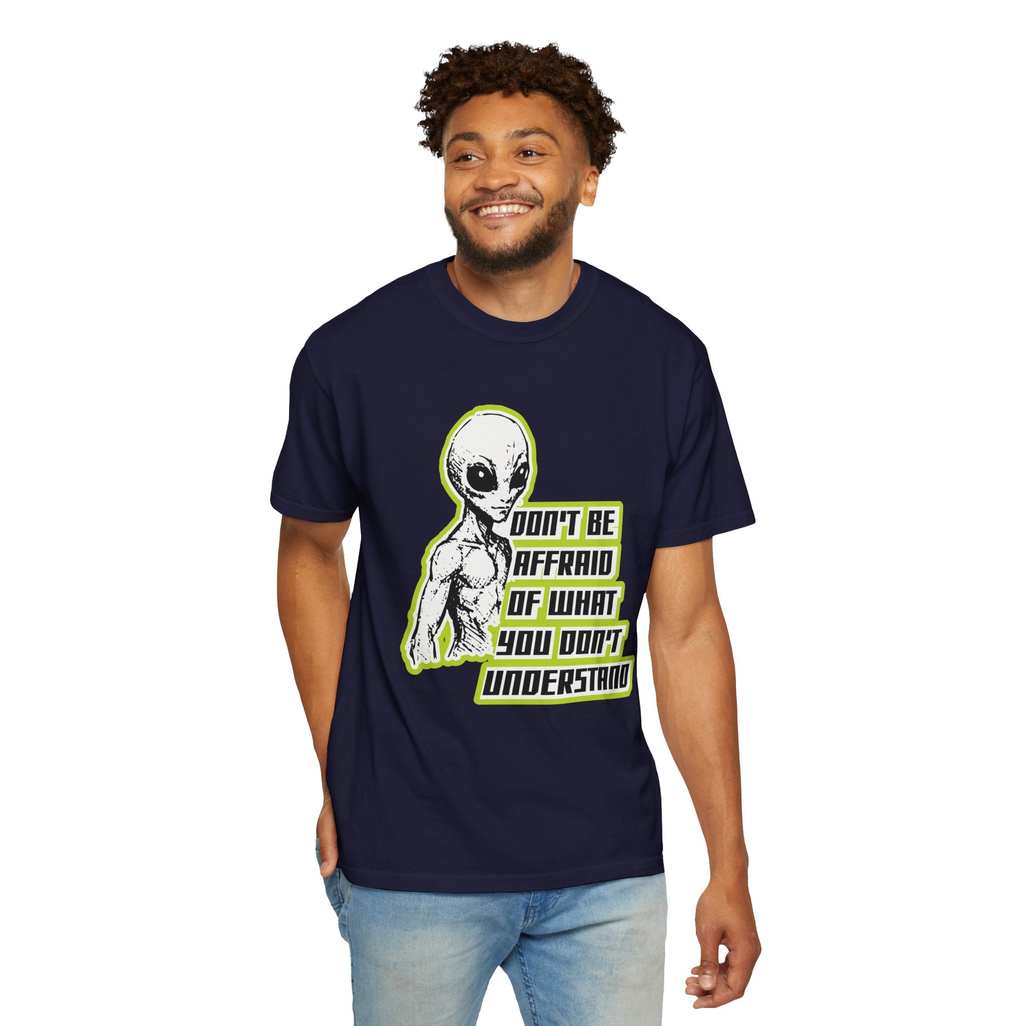 Alien Graphic T-Shirt — "Don't Be Affraid of What You Don't Understand"